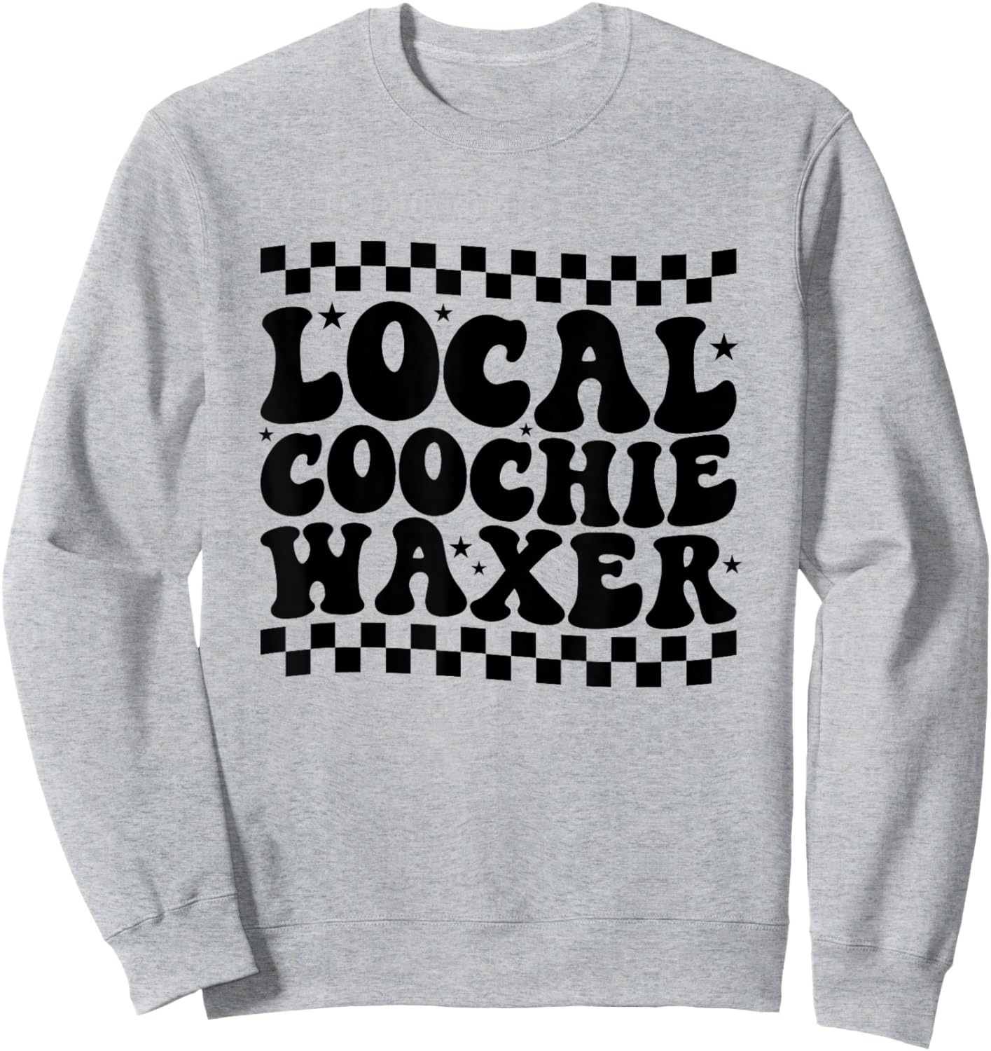 Local Coochie Waxer Esthetician Local Coochie Waxer Sweatshirt - Sweatshirt | Ash