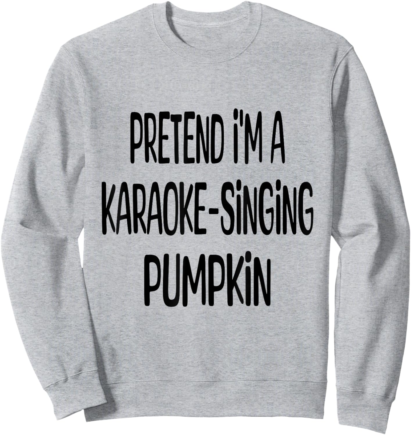 Pretend I'm A Karaoke Singing Pumpkin Lazy Halloween Costume Sweatshirt - Sweatshirt | Ash