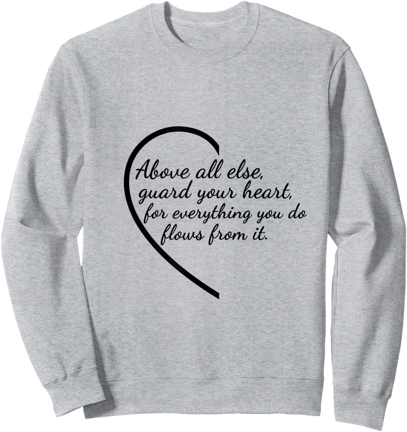 Above All Else Guard Your Heart Proverbs 4:23 Verse Sweatshirt - Sweatshirt | Ash