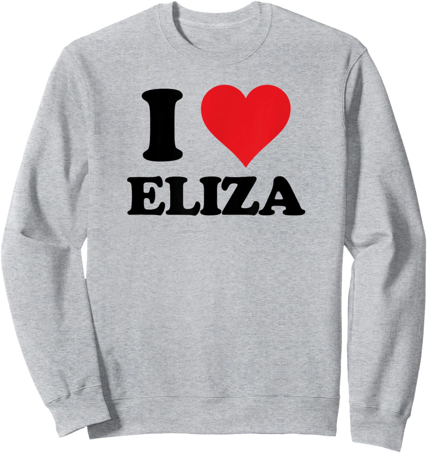 I Heart Eliza First Name I Love Personalized Stuff Sweatshirt - Sweatshirt | Ash