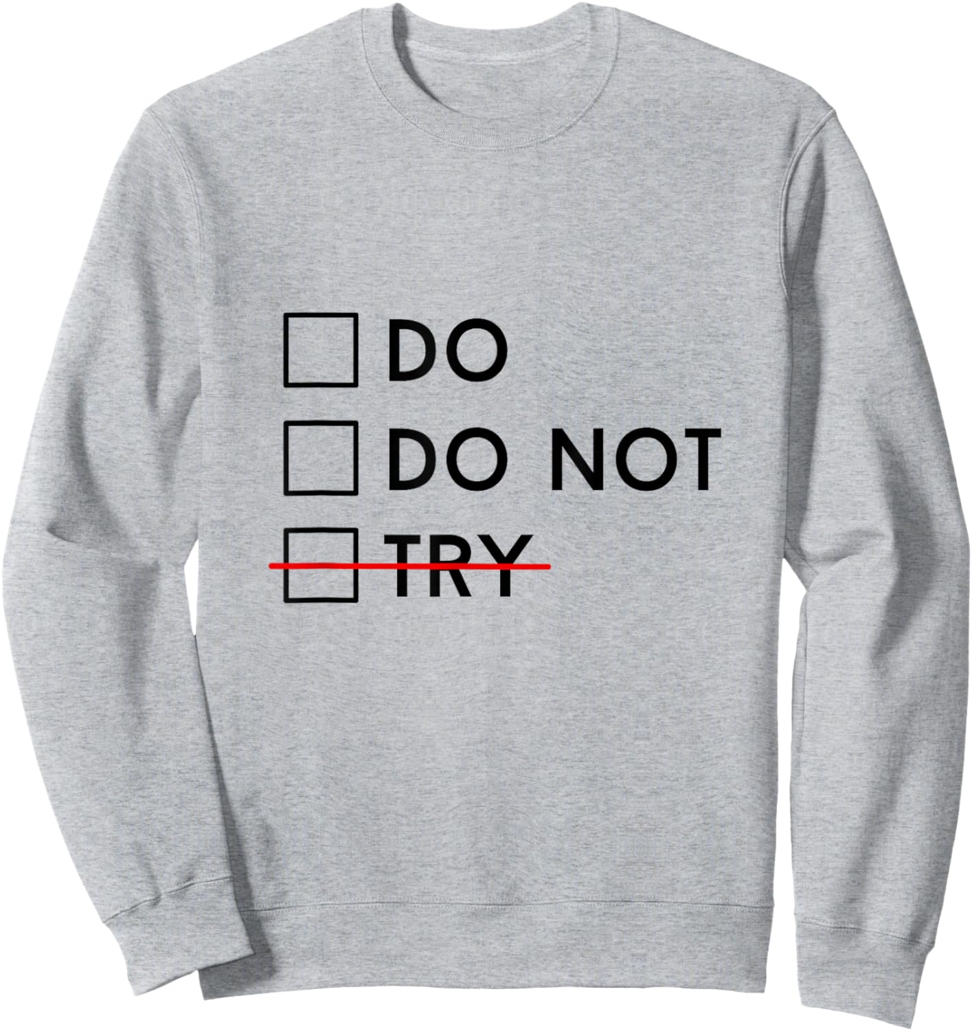 Do Or Do Not Try Is No Option Motivational Sweatshirt - Sweatshirt | Ash