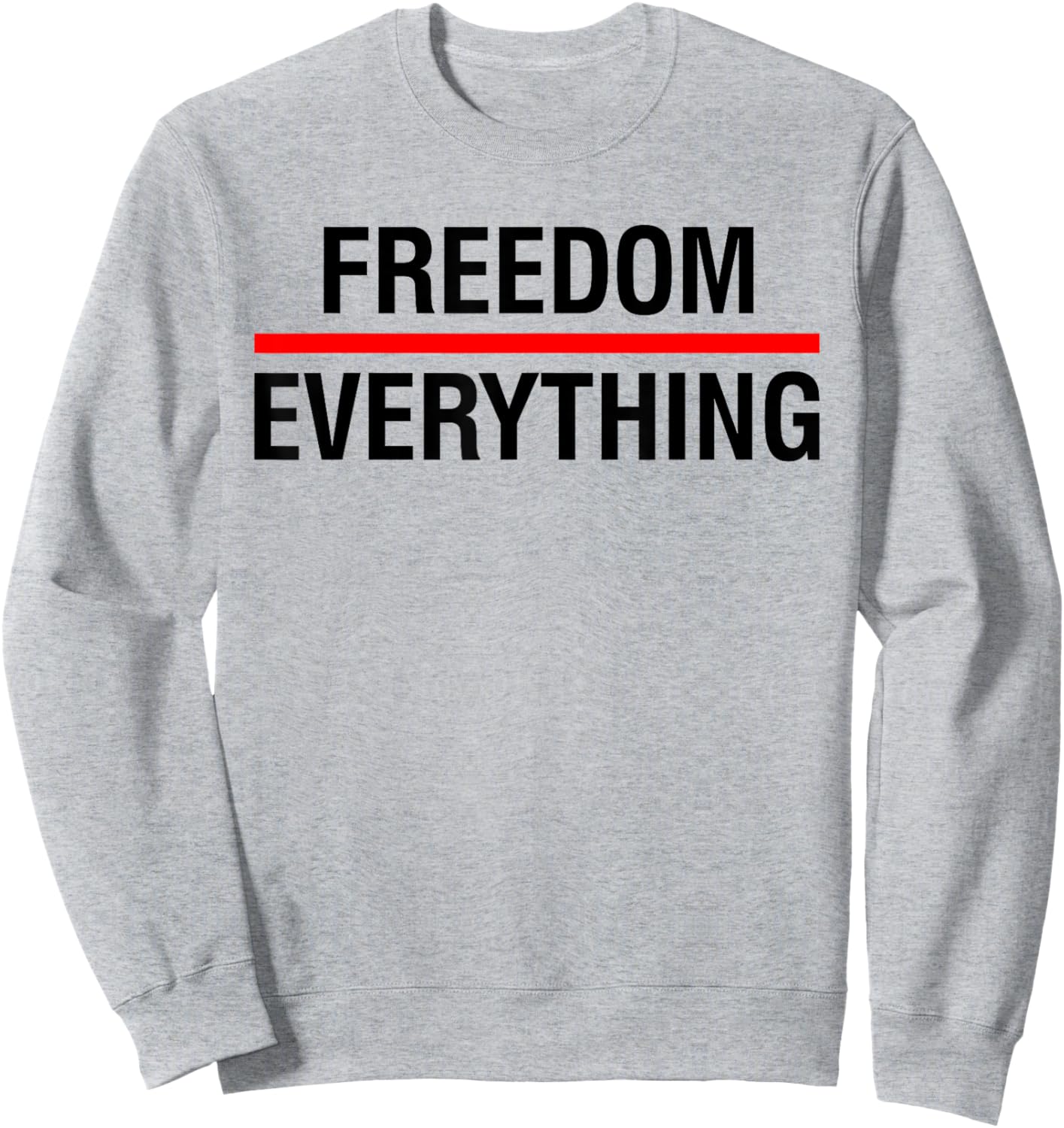 Freedom Over Everything - Political USA Patriotic Statement Sweatshirt - Sweatshirt | Ash