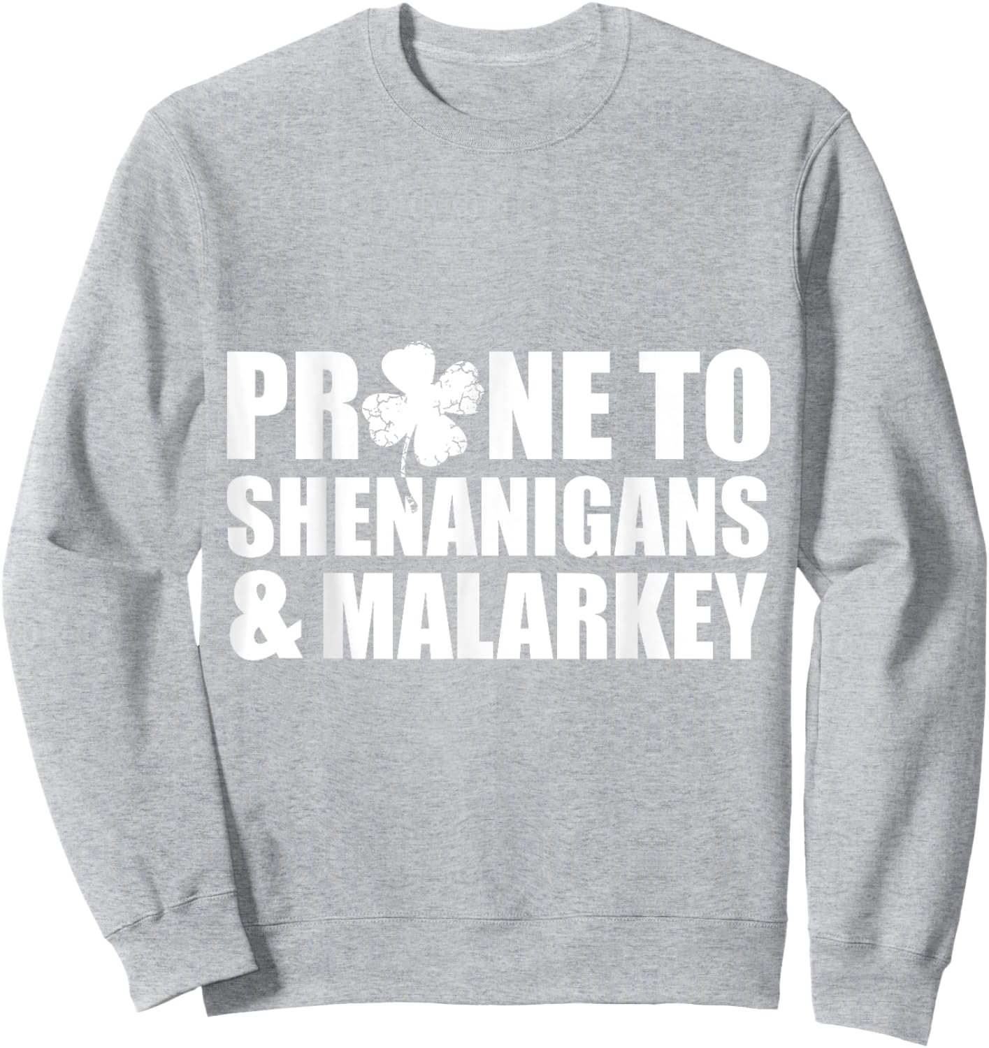 Prone To Shenanigans And Malarkey St Patricks Day Sweatshirt - Sweatshirt | Ash