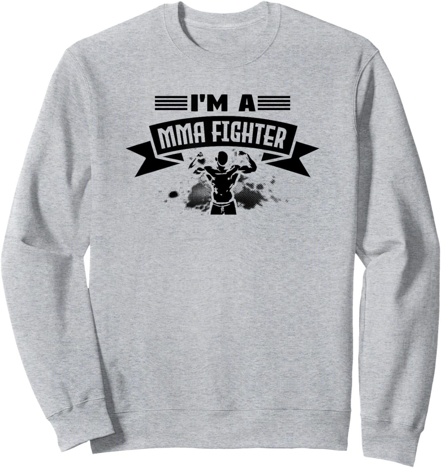 I'm A MMA Fighter - Funny MMA Fighter Sweatshirt - Sweatshirt | Ash