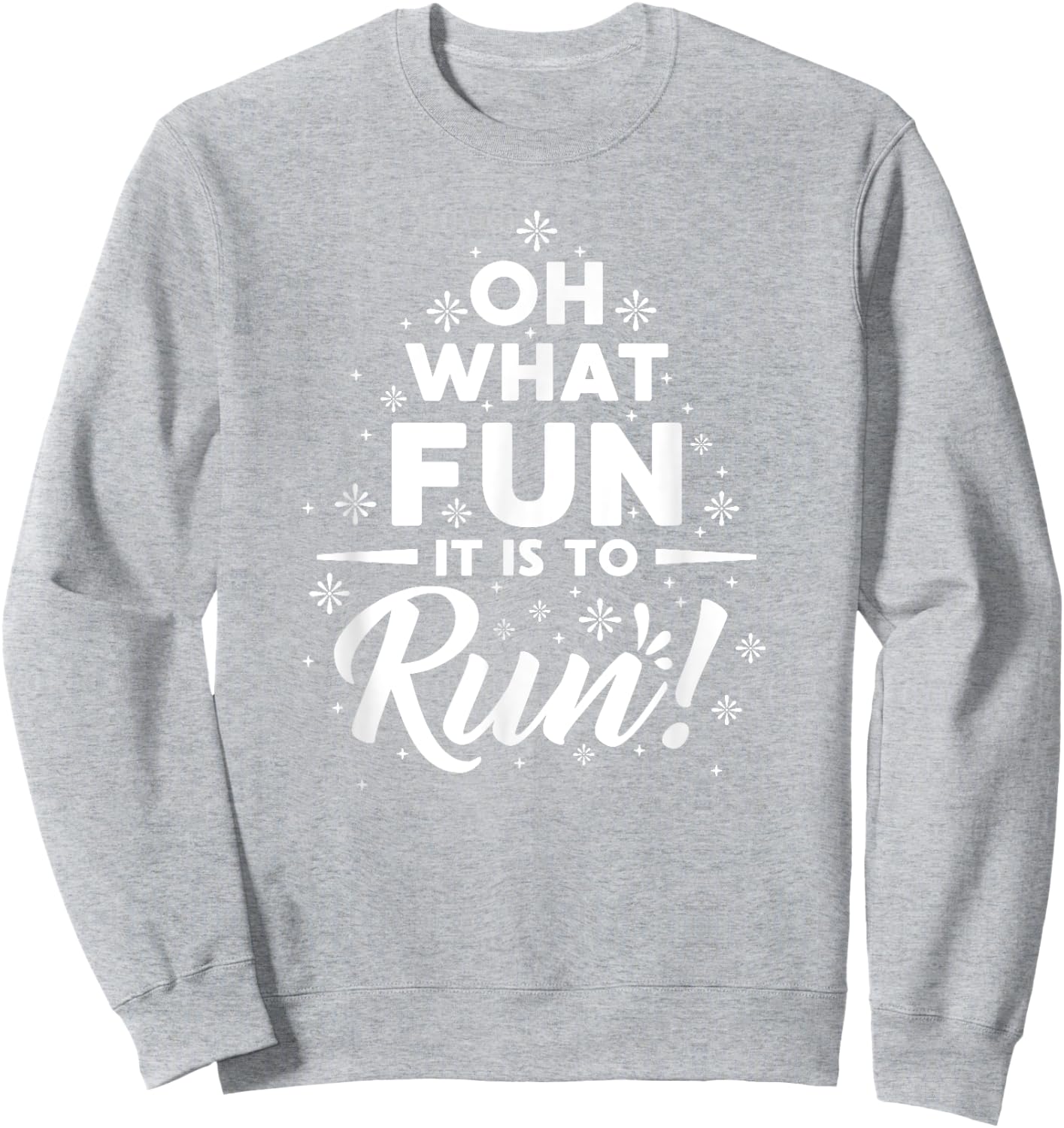 OH What Fun It Is To RUN! Sweatshirt - Sweatshirt | Ash