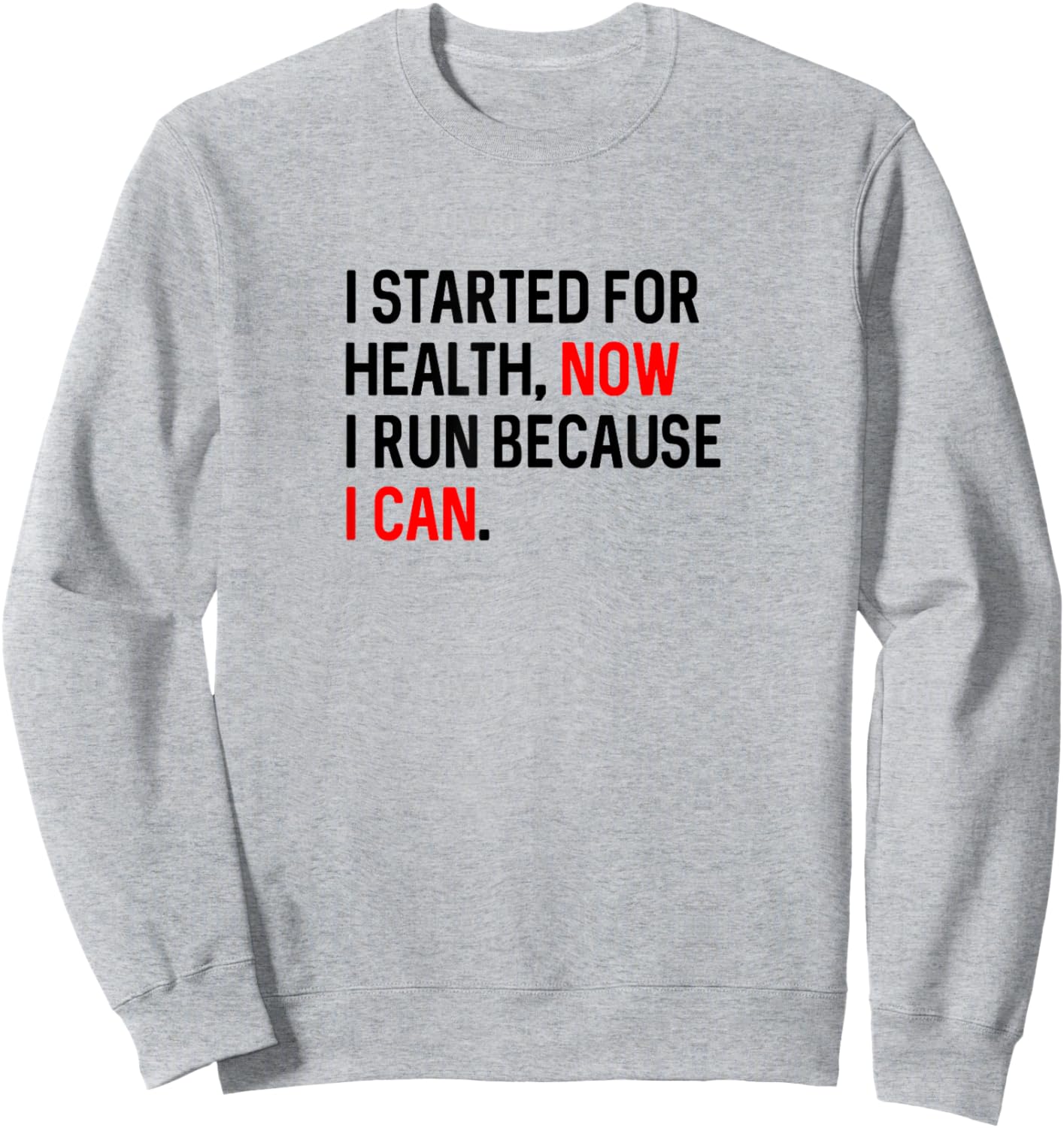 I Run Because I Can Motivational Running Sweatshirt - Sweatshirt | Ash