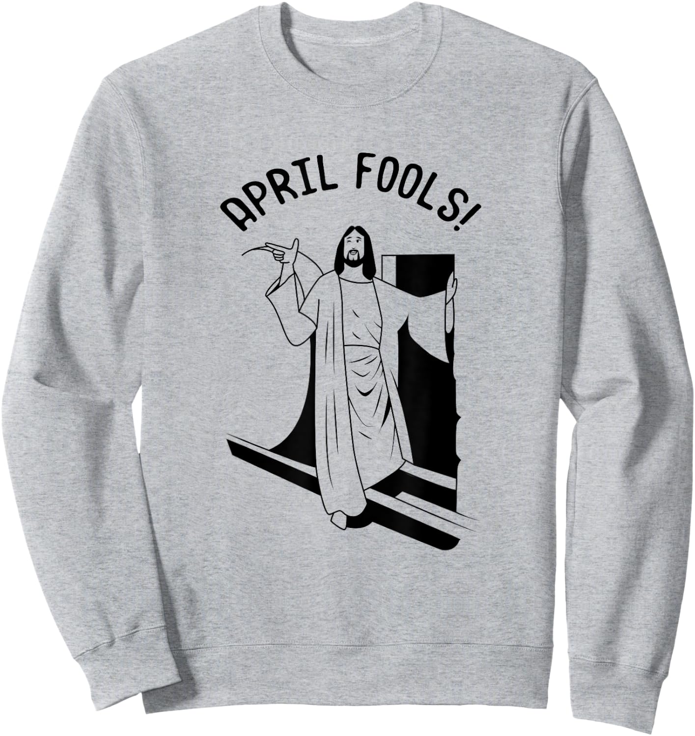 Jesus Christ Rising from Tomb Funny April Fools Sweatshirt - Sweatshirt | Ash