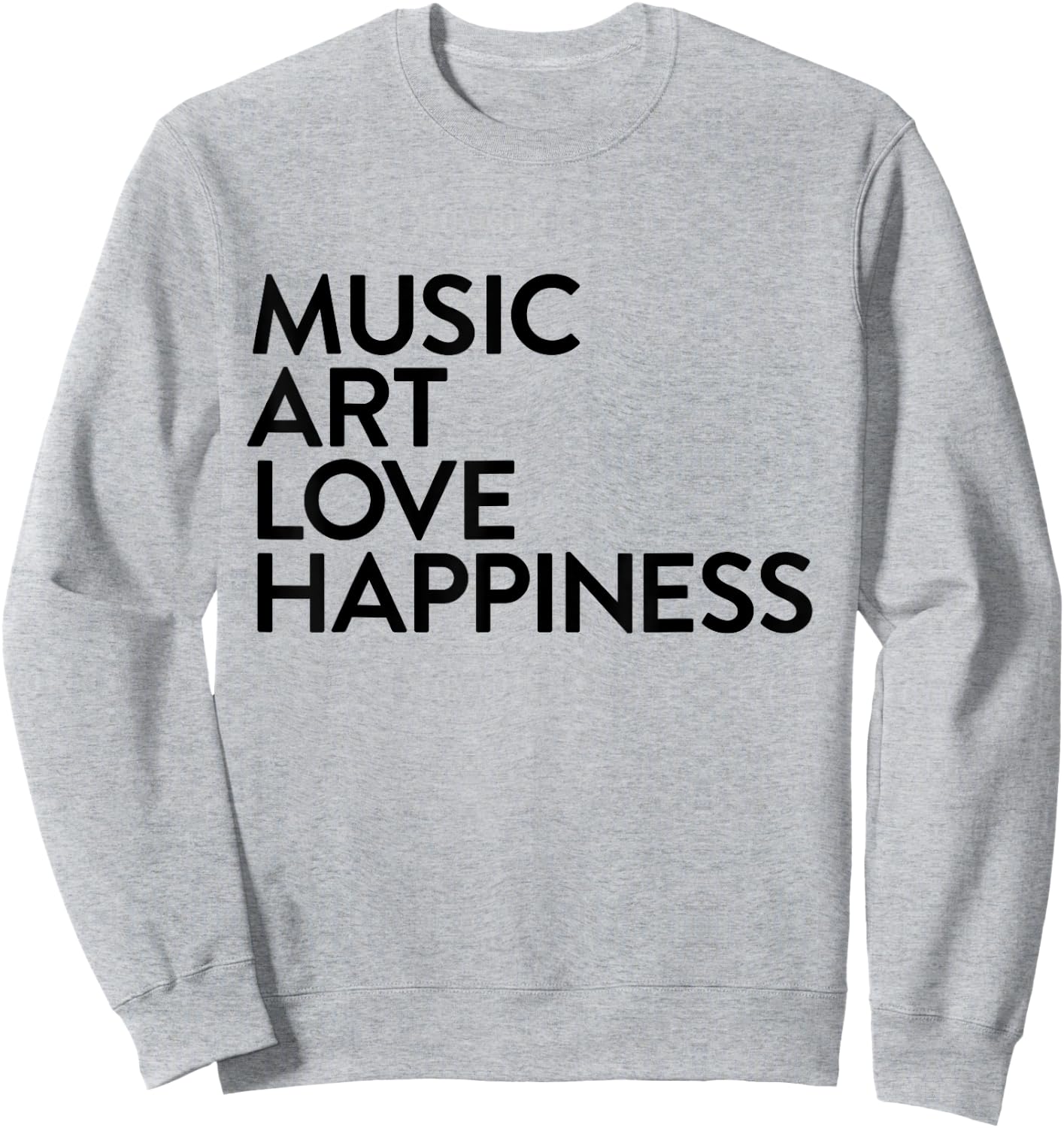 Music Art Love Happiness Sweatshirt - Sweatshirt | Ash