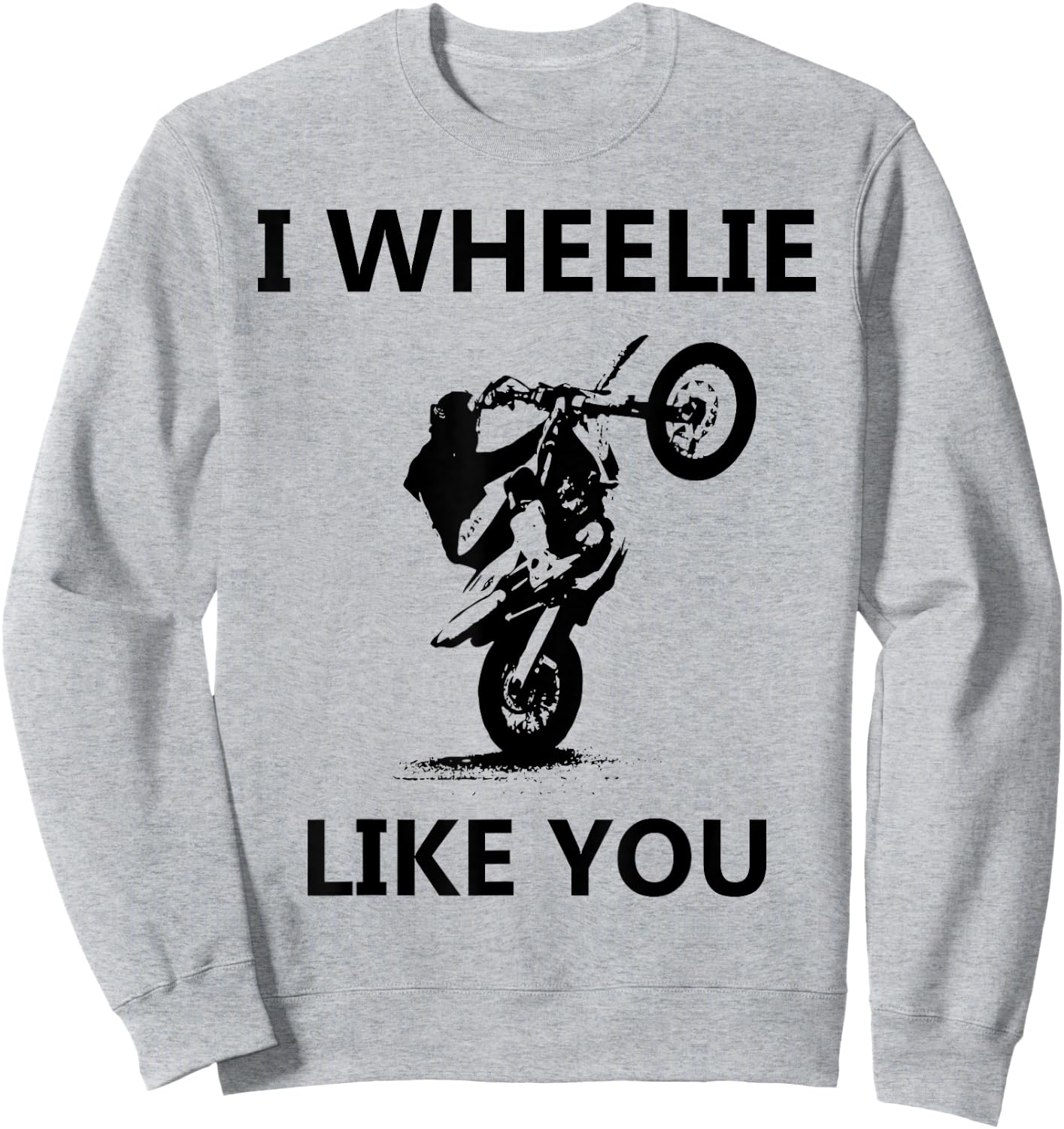 Wheelie Like You Valentines Day Biker Motorcycle Gift Sweatshirt - Sweatshirt | Ash