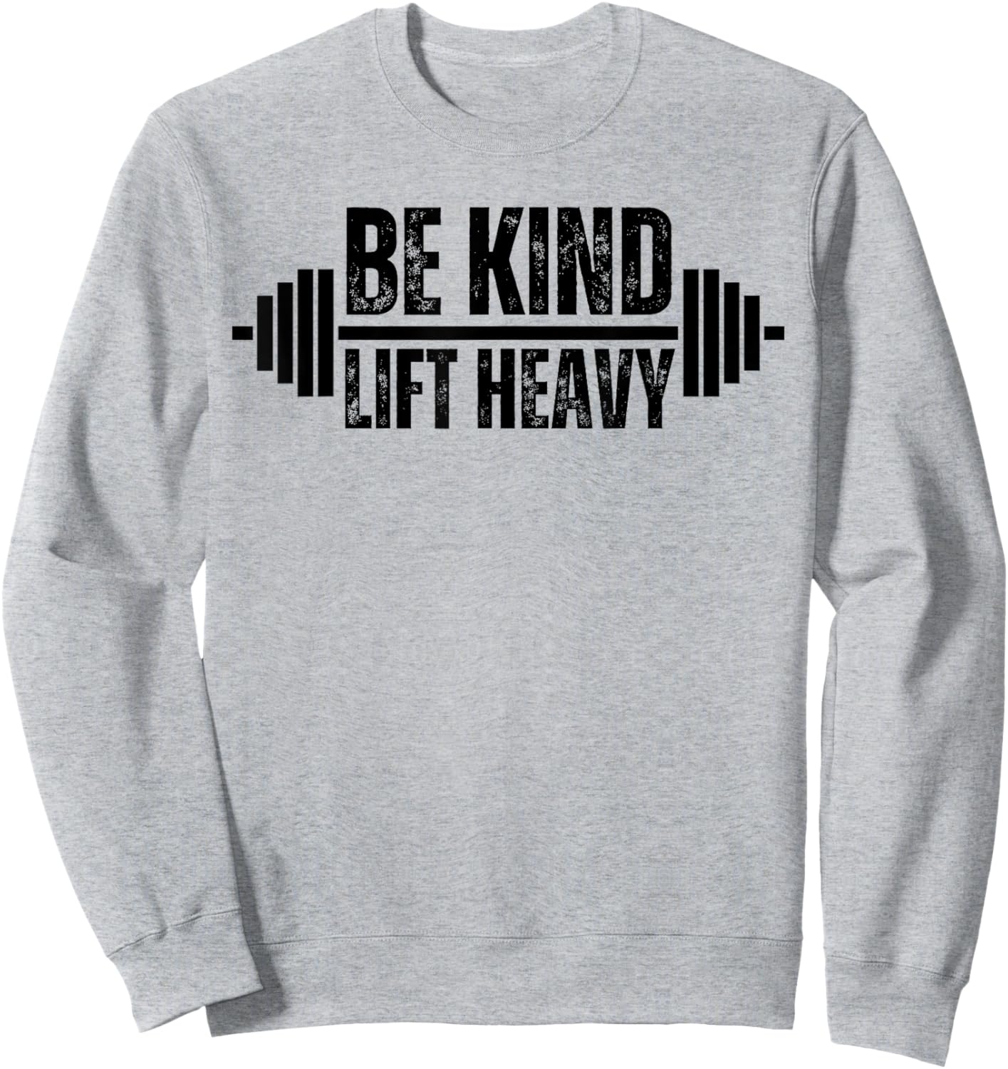 Be kind lift heavy Weightlifter cute gym lover workout Sweatshirt - Sweatshirt | Ash