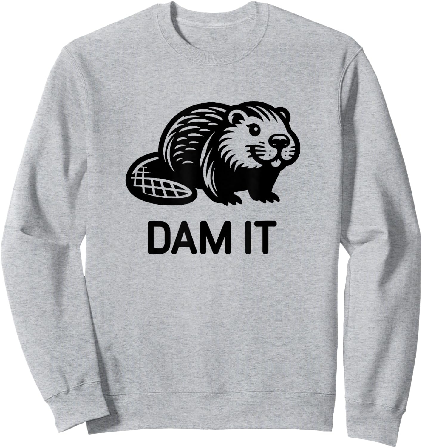 Beaver Dam it, Funny, Jokes, Sarcastic Sweatshirt - Sweatshirt | Ash