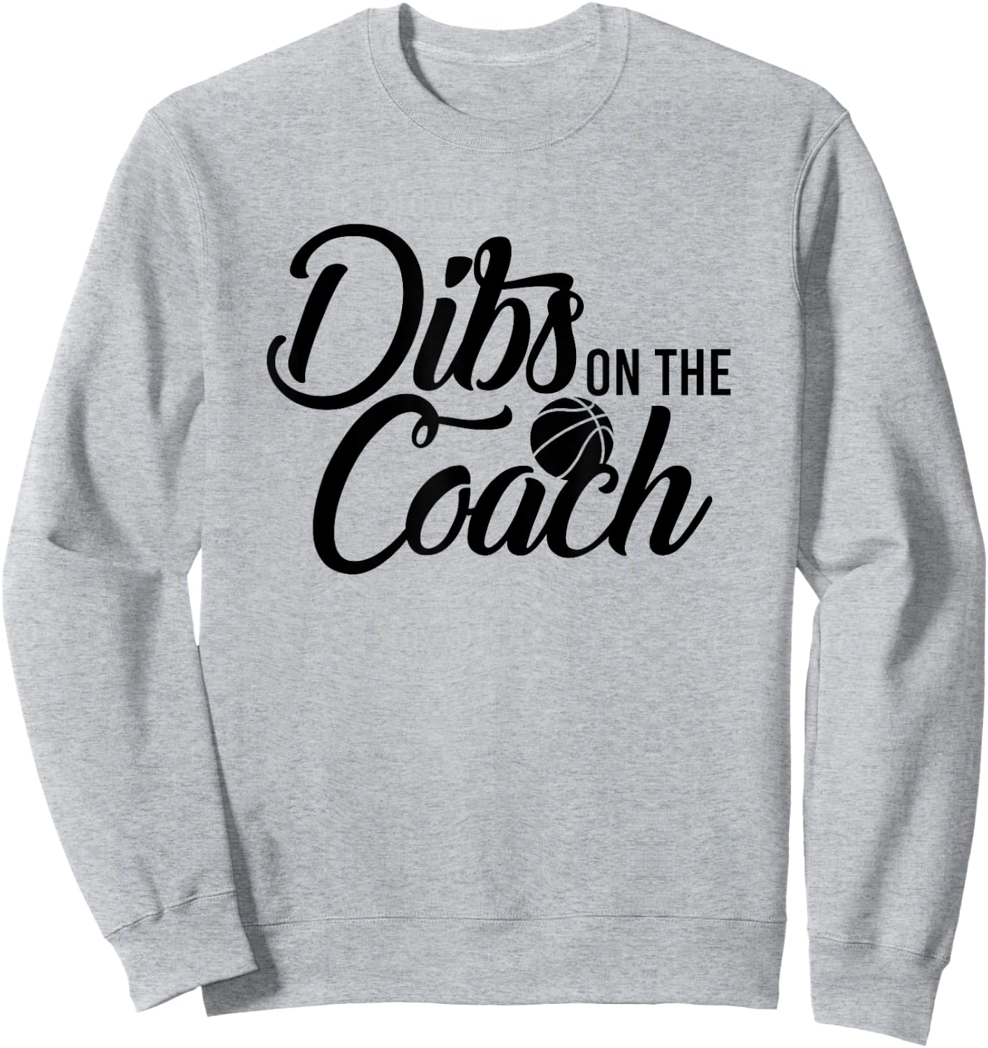 Dibs on the Basketball Coach Sweatshirt - Sweatshirt | Ash
