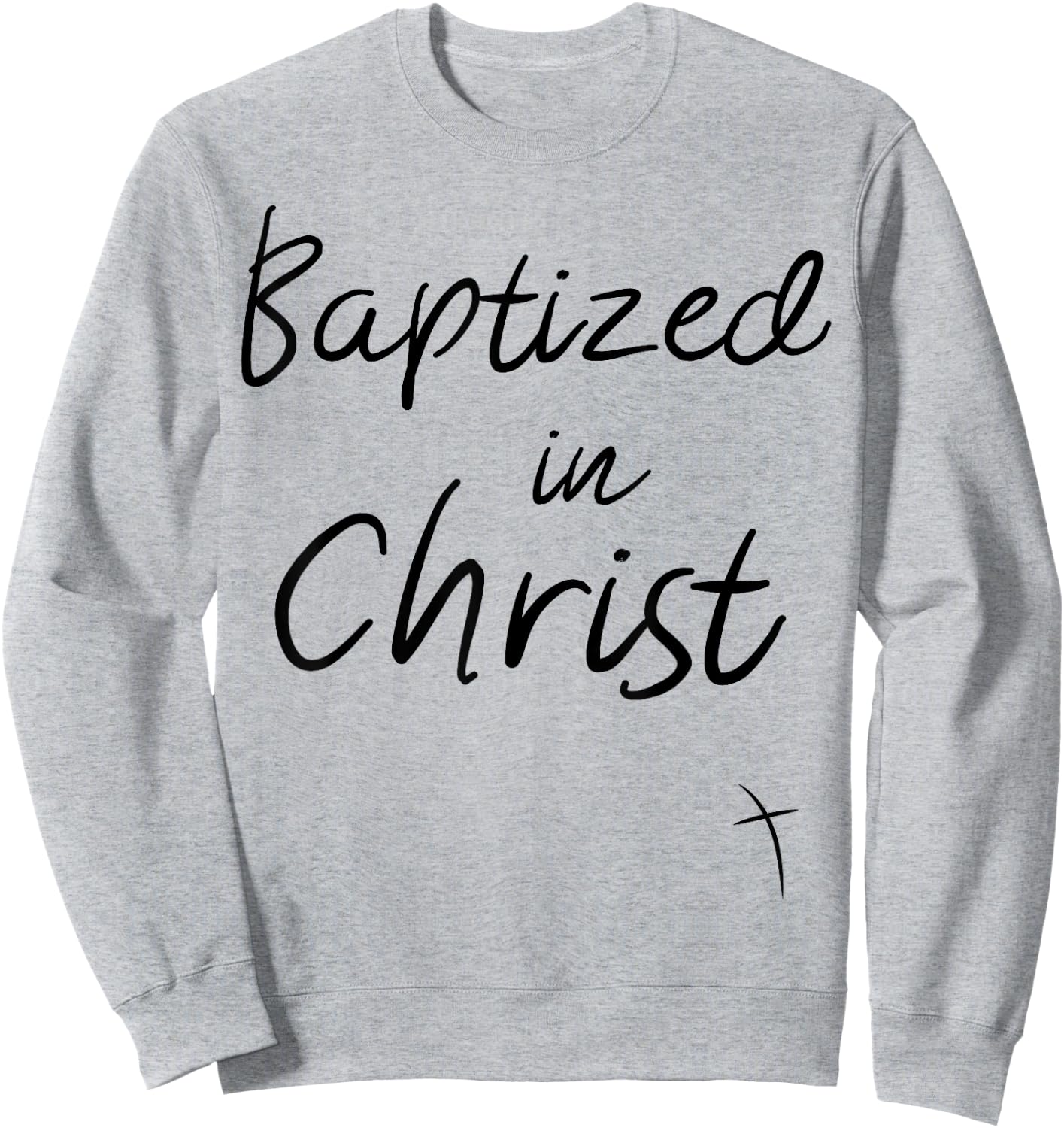 Baptized in Christ Baptism Gifts for Child Adult Baptism Sweatshirt - Sweatshirt | Ash