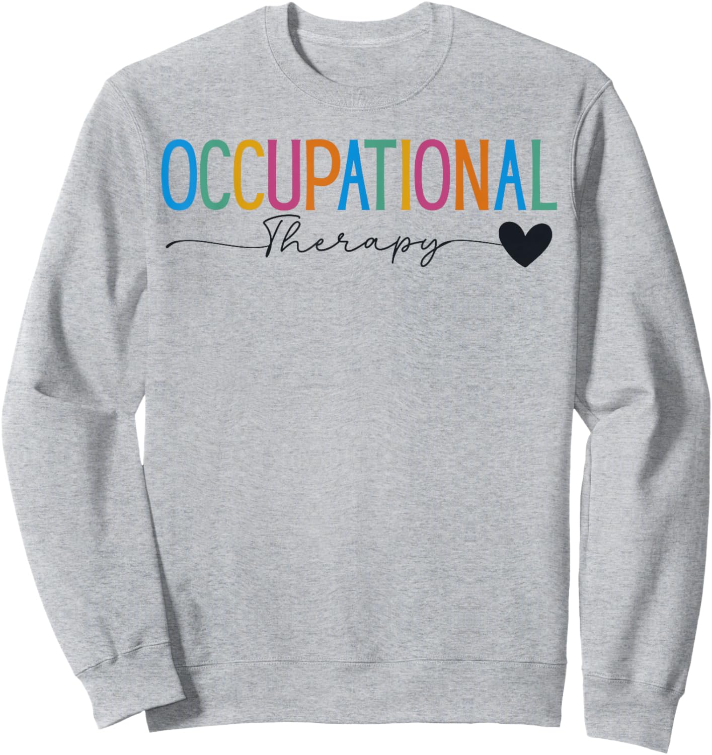 Occupational Therapy Student OT Therapist OT Assistant Sweatshirt - Sweatshirt | Ash