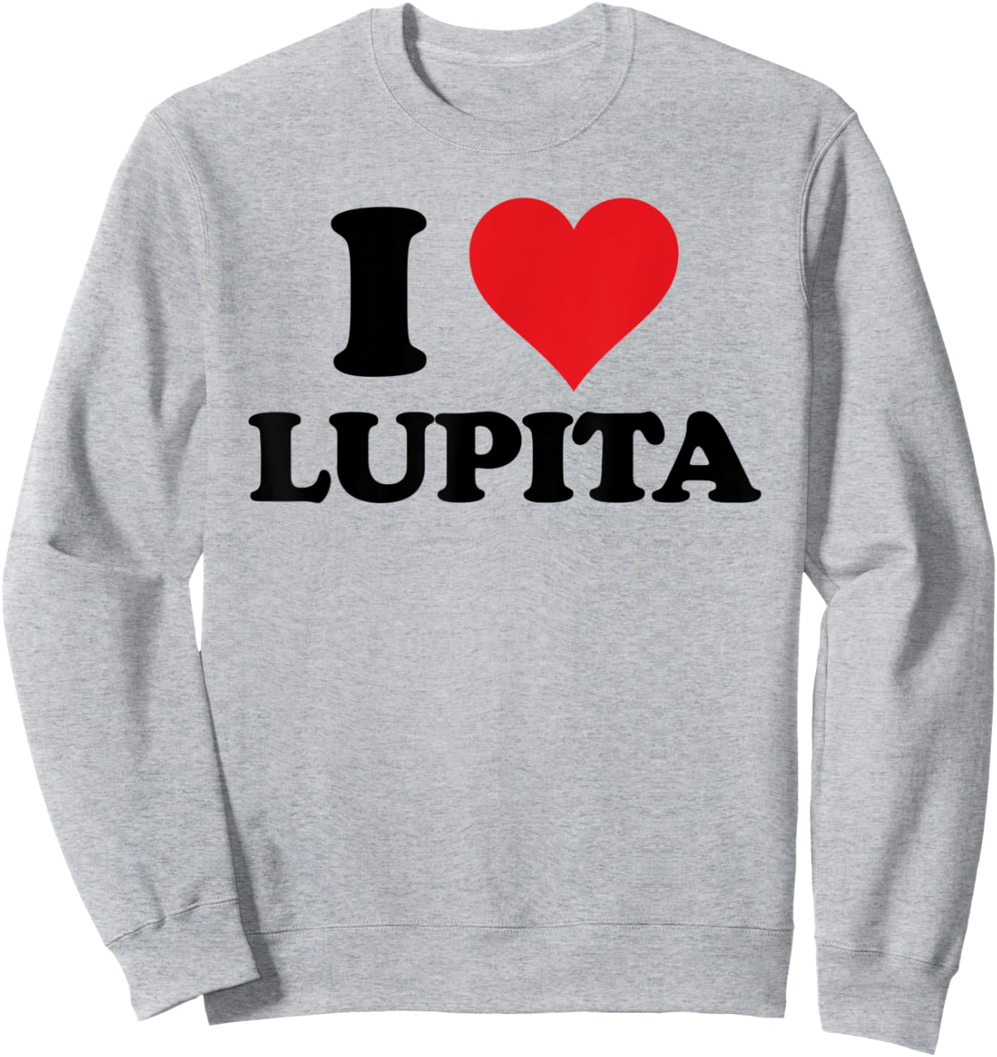 I Heart Lupita First Name I Love Personalized Stuff Sweatshirt - Sweatshirt | Ash