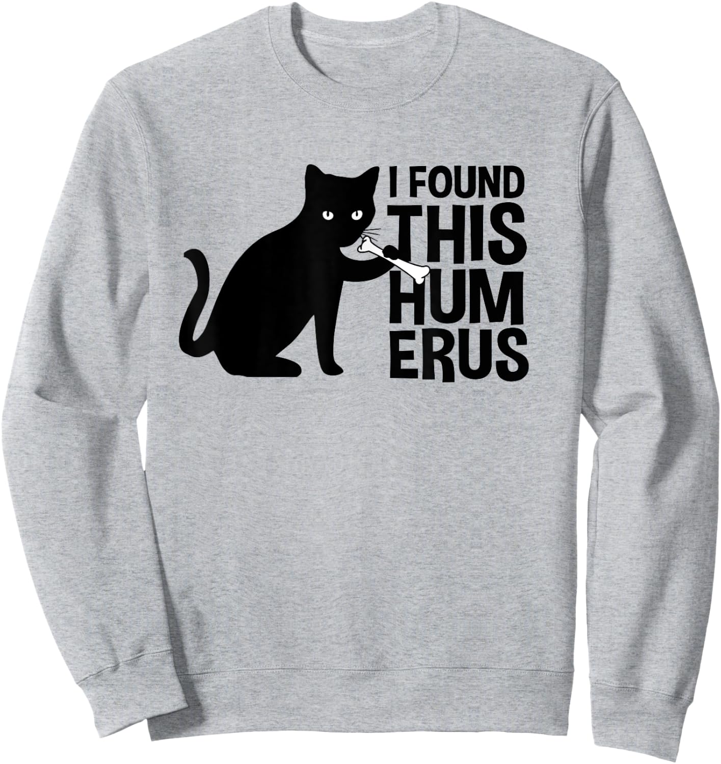 I Found This Humerus Cats Humorous Black Cat wi Bone Women Girls Kids Sweatshirt - Sweatshirt | Ash