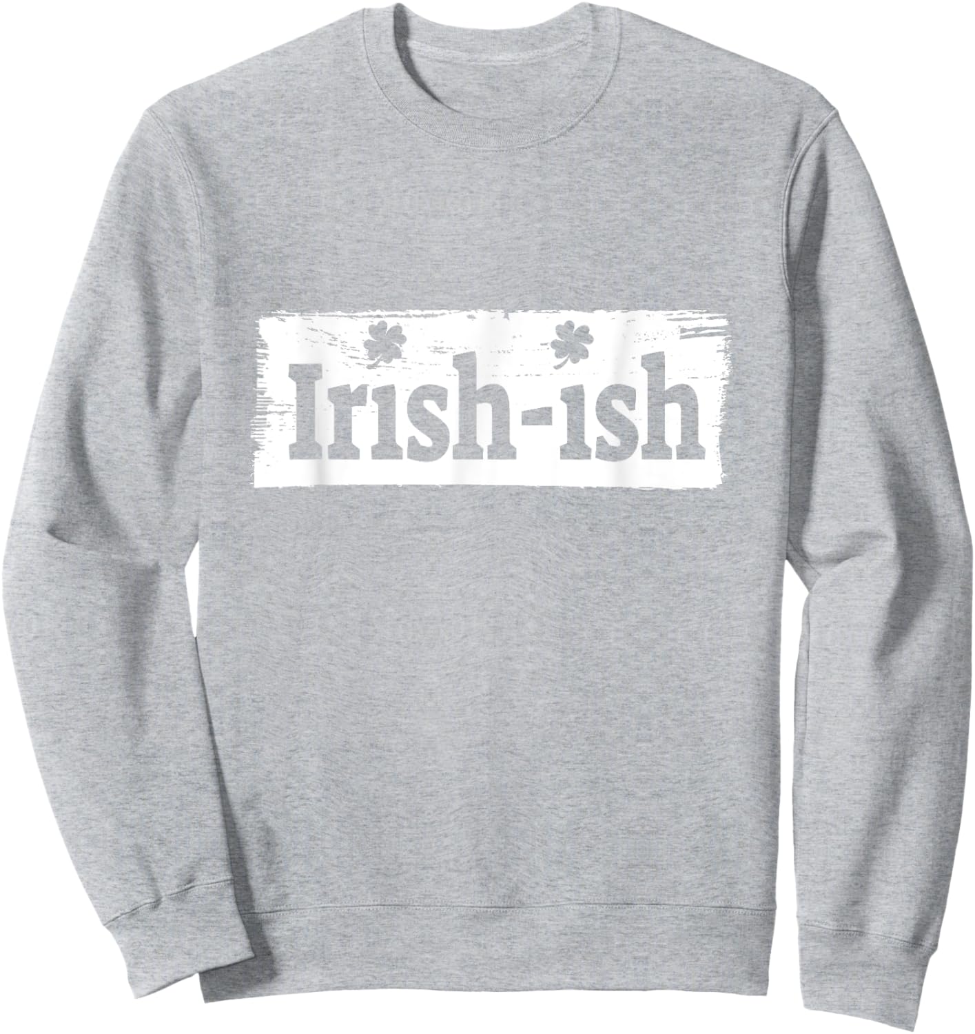Funny Irish - St Patrick's Day - Irish ish - Funny Sweatshirt - Sweatshirt | Ash