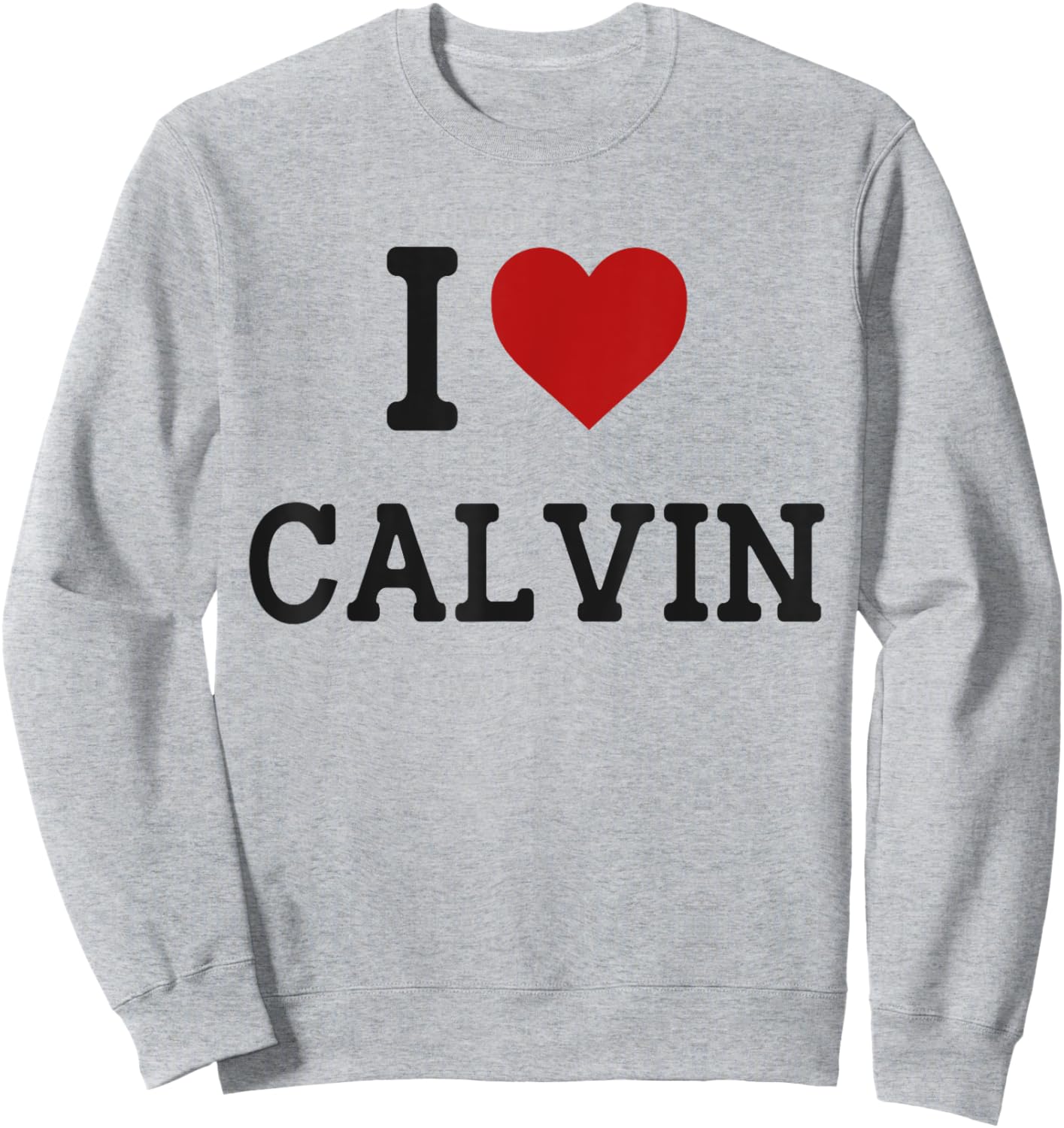 I Heart Calvin - I Love Calvin - Funny Gift Calvin Sweatshirt - Sweatshirt | Ash