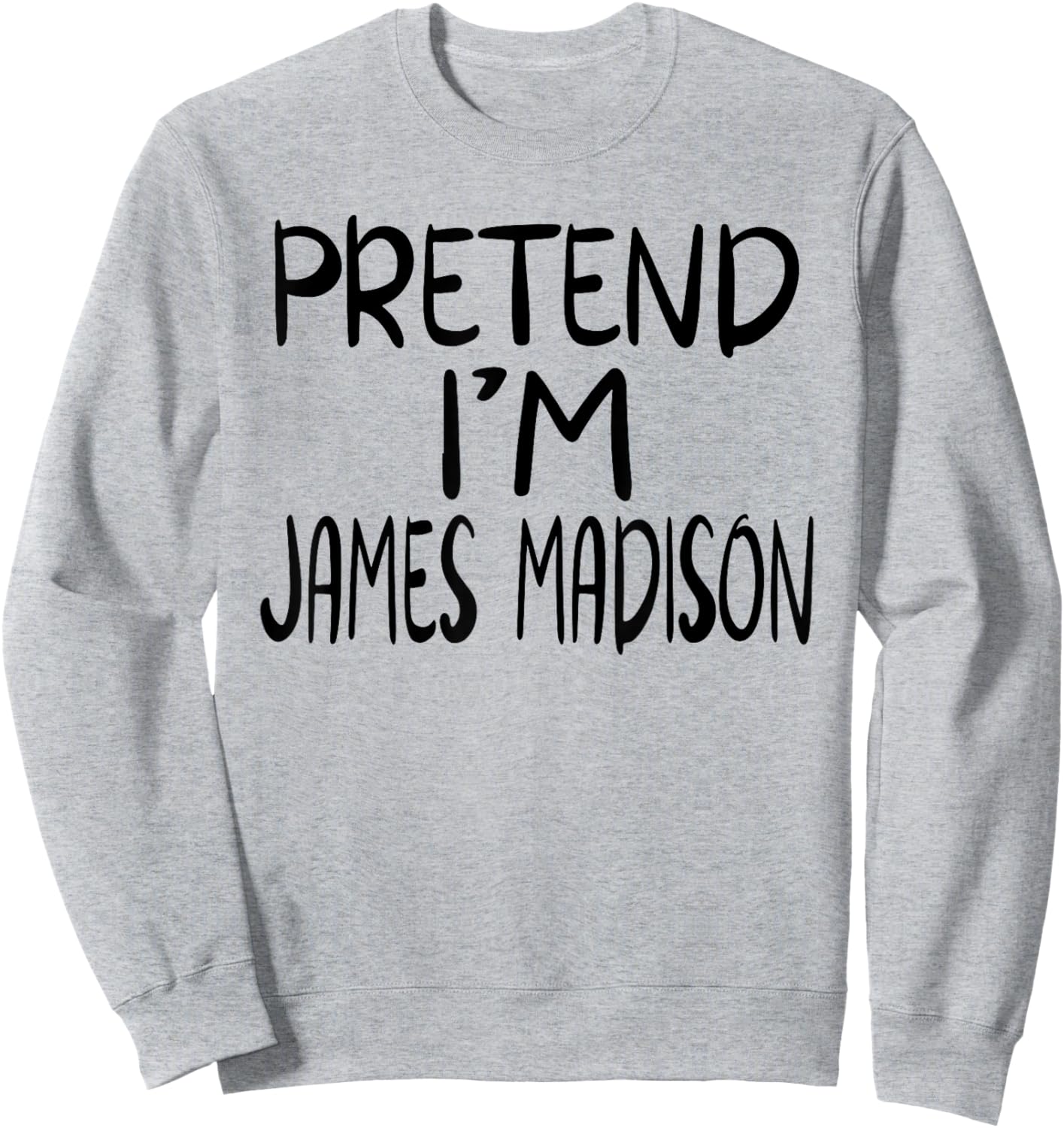 Pretend I'm James Madison Costume Family Lazy Easy Halloween Sweatshirt - Sweatshirt | Ash