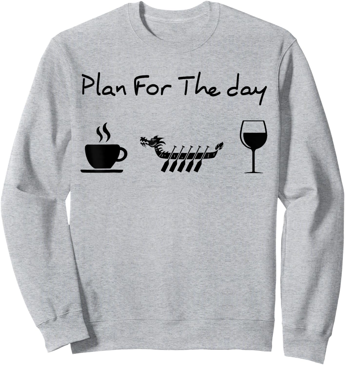 Plan for the day coffee dragon boat wine Sweatshirt - Sweatshirt | Ash