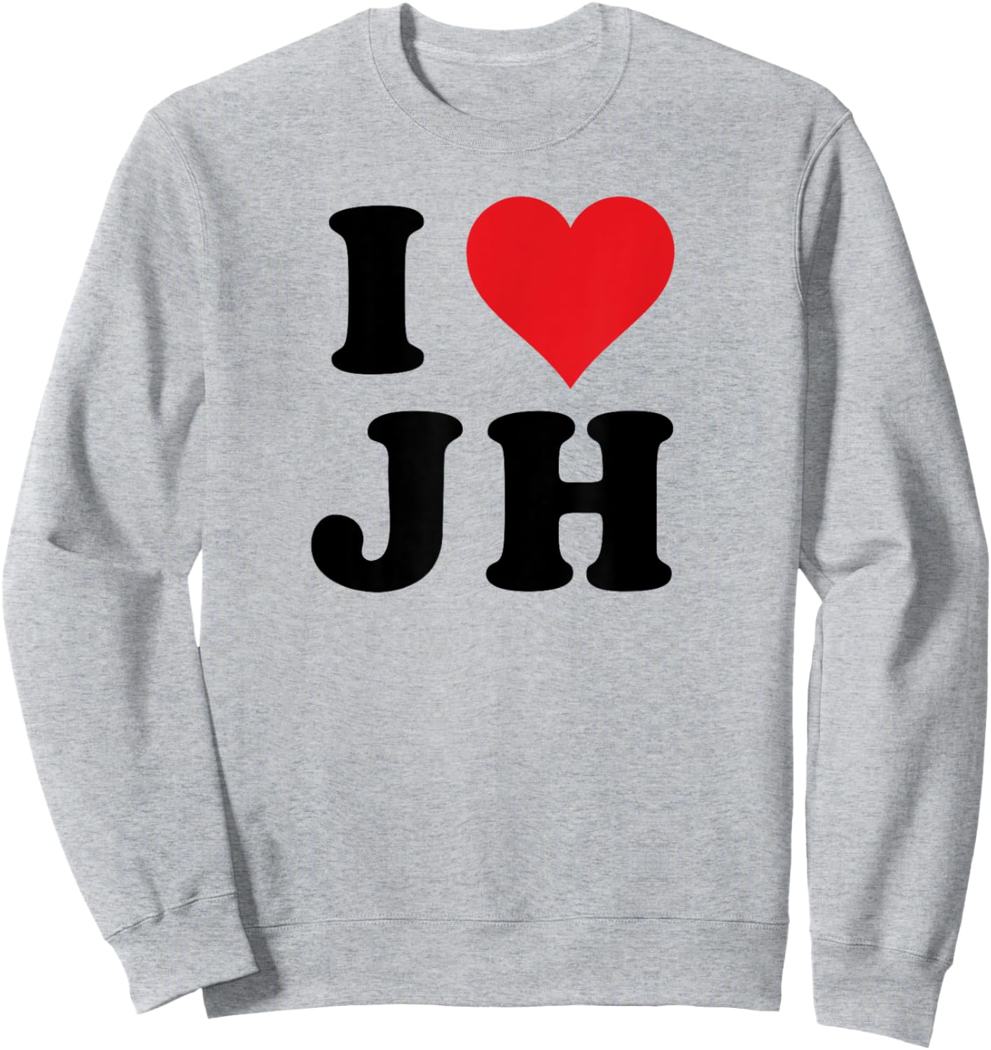 I Heart JH Initials I Love J.H. First And Last Name J H Sweatshirt - Sweatshirt | Ash