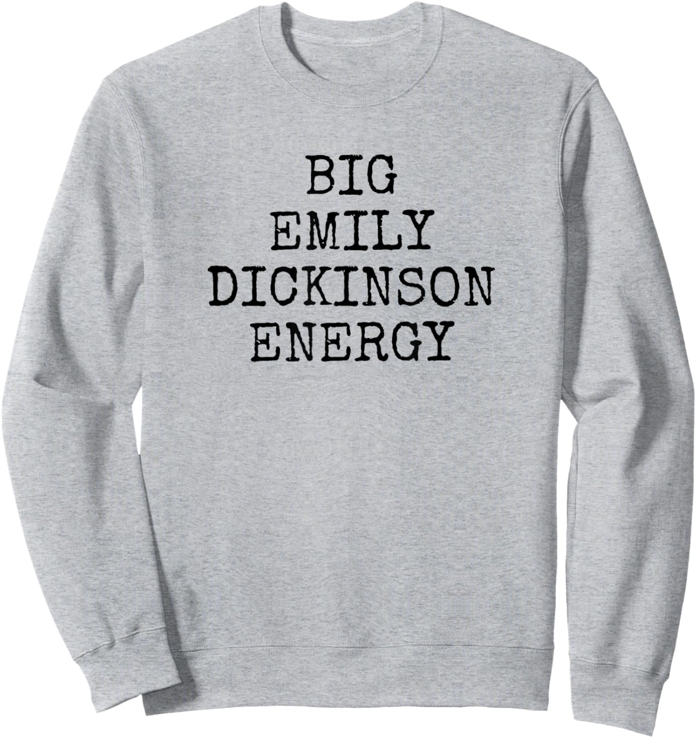 Big Emily Dickinson Energy Sweatshirt - Sweatshirt | Ash