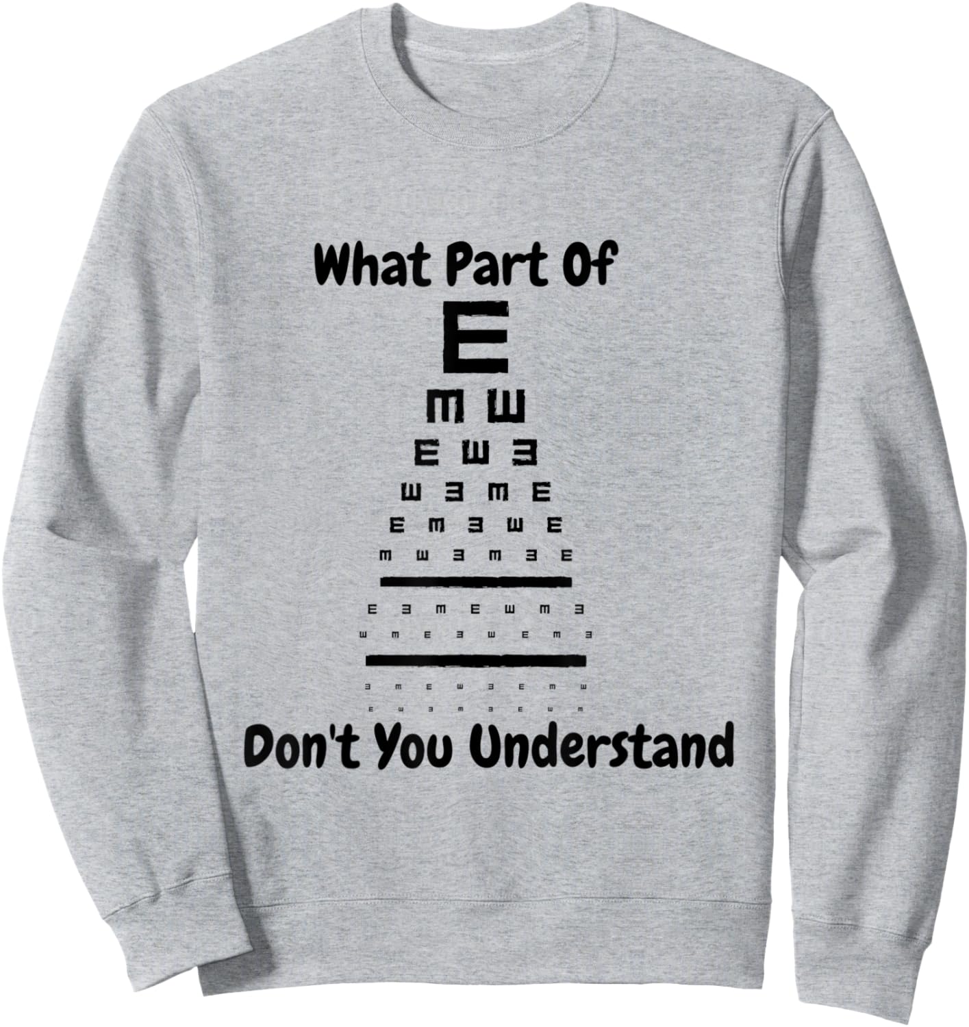 Eye Doctor What Part of Don't You Understand Eye Test Chart Sweatshirt - Sweatshirt | Ash