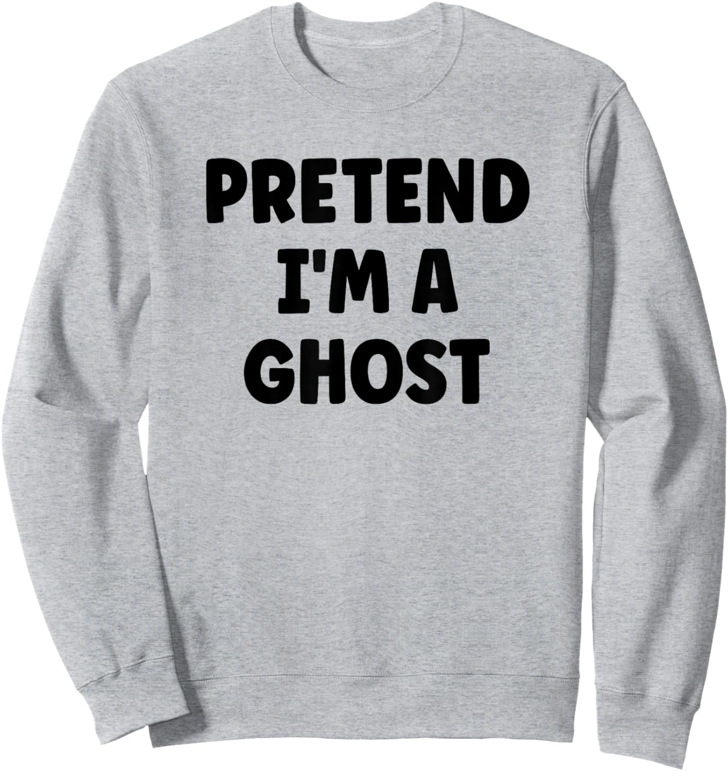 Pretend I'm A Ghost Easy Halloween Costume Sweatshirt - Sweatshirt | Ash