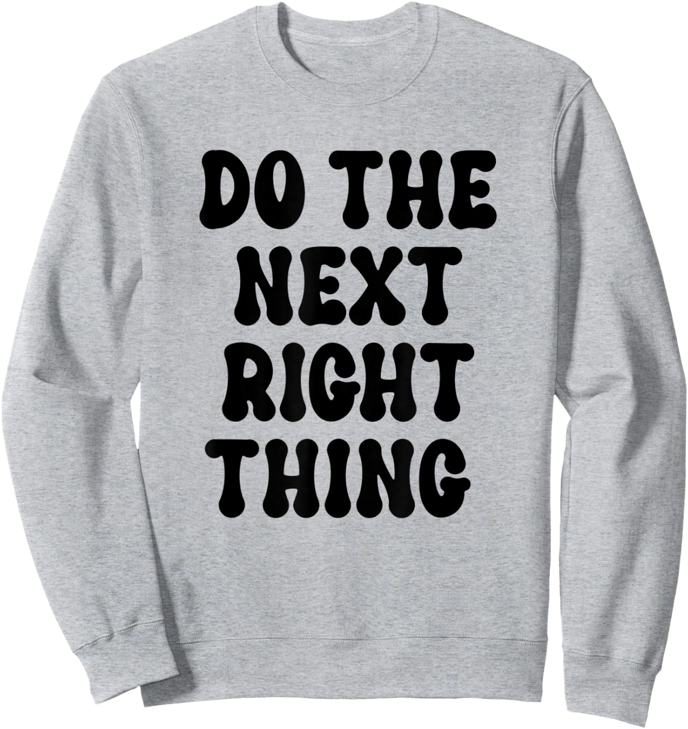 Do the Next Right Thing Shirt,Leader Do the Next Right Thing Sweatshirt - Sweatshirt | Ash