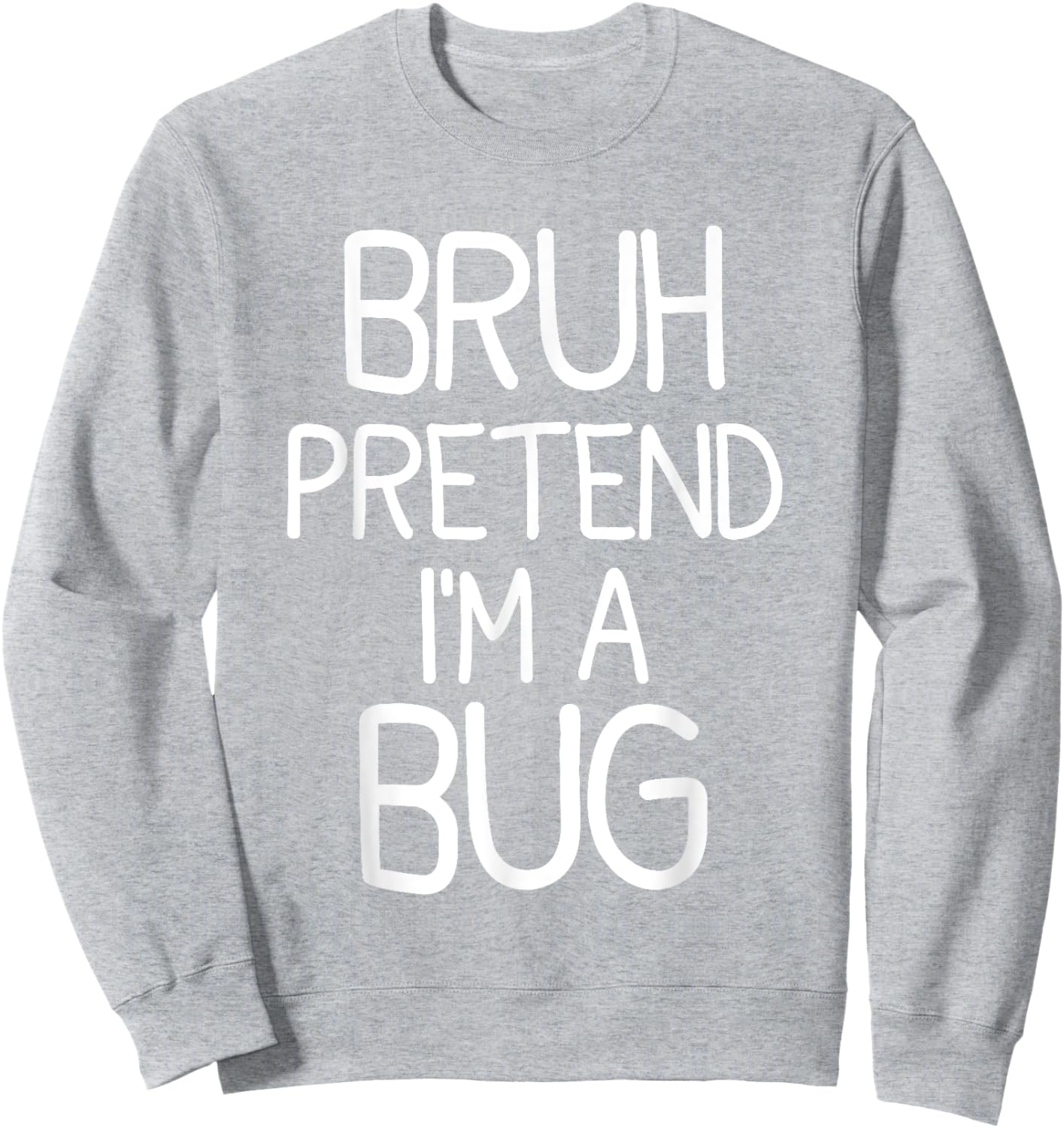 Pretend I'm A Bug Funny Halloween Costume Sweatshirt - Sweatshirt | Ash