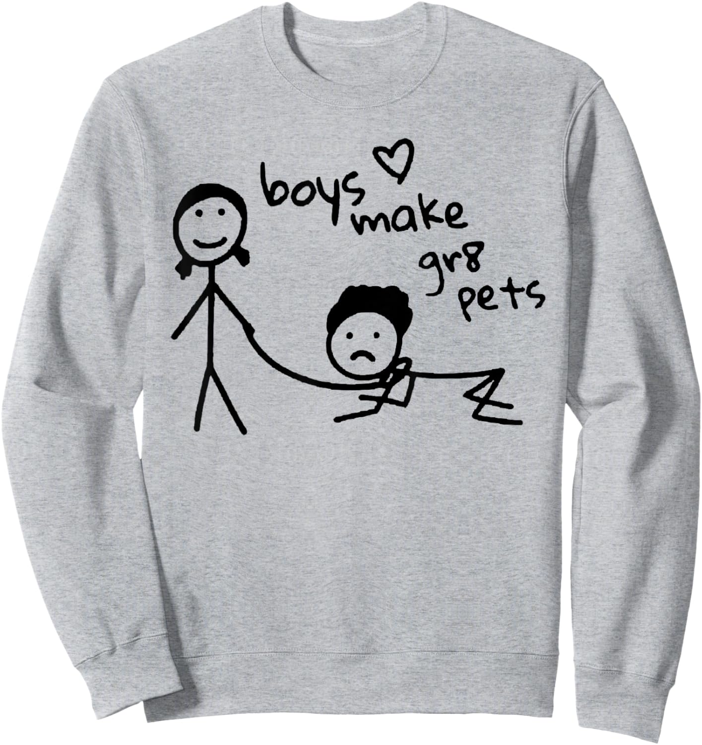 Boys Make Gr8 Pets Shirt Funny Boys Make Great Pets Sweatshirt - Sweatshirt | Ash