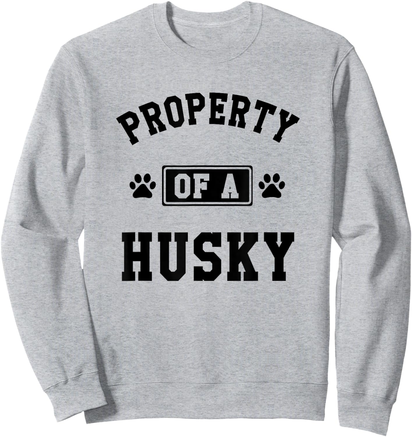 Property Of A Husky - Funny Husky Shirt Gift Husky Lover Sweatshirt - Sweatshirt | Ash