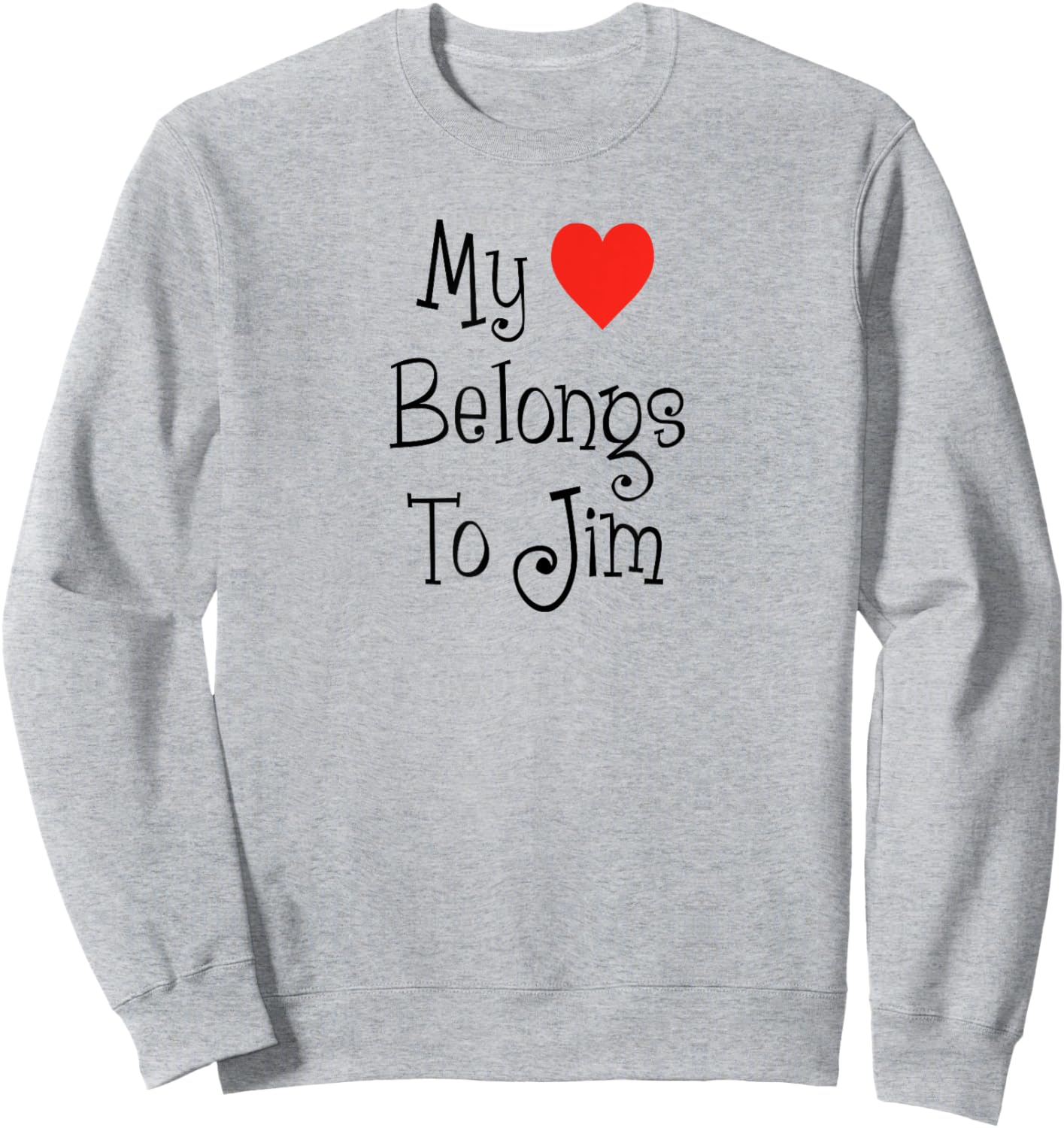 My Heart Belongs To Jim Girlfriend Wife Spouse Sweatshirt - Sweatshirt | Ash