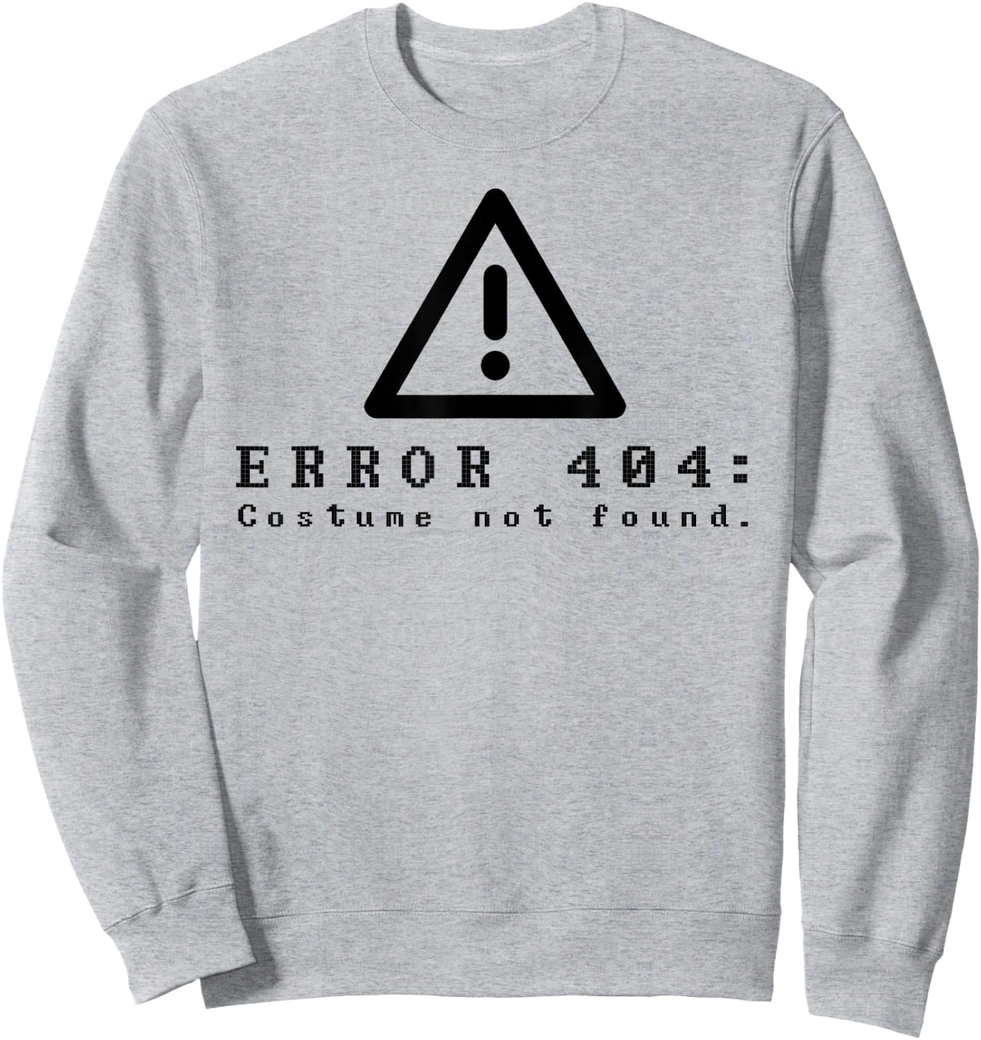 Error 404 Costume Not Found Funny Halloween Computer Sweatshirt - Sweatshirt | Ash