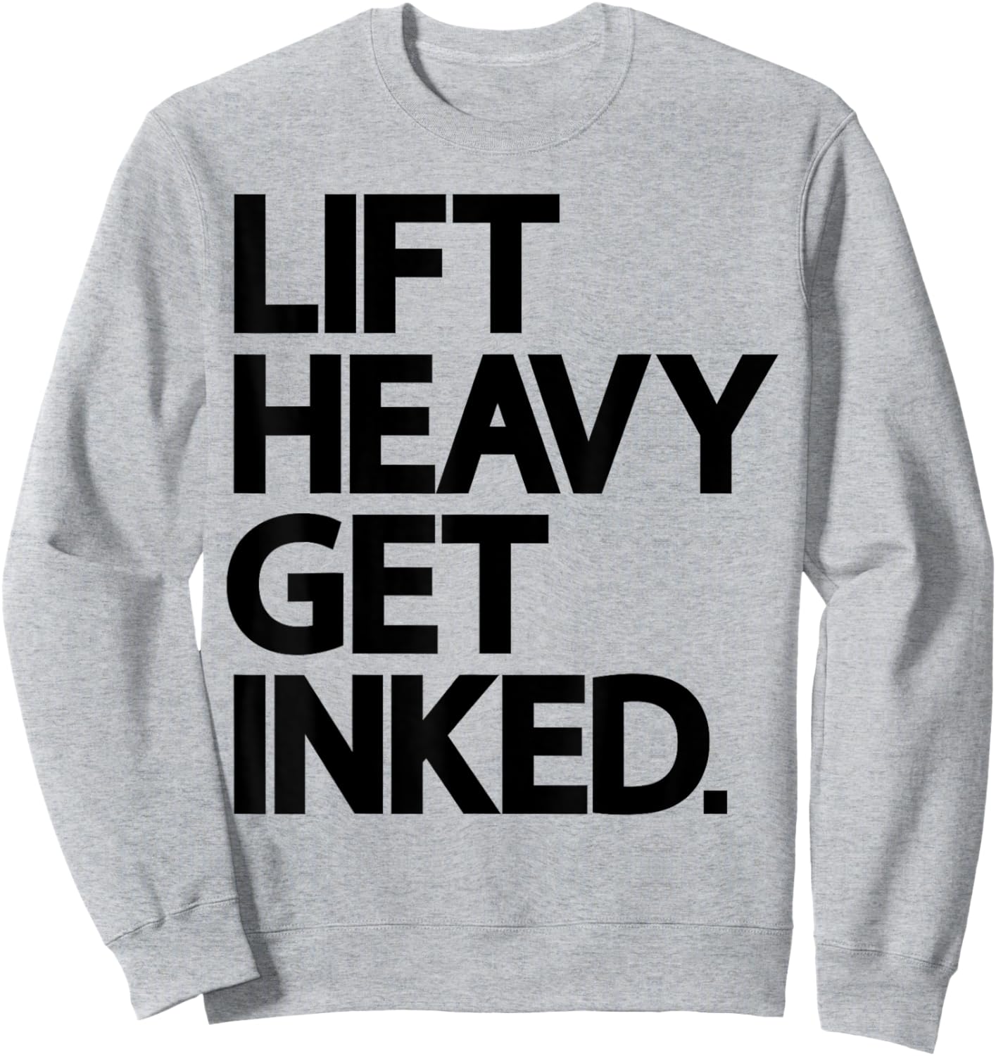 Lift Heavy Get Inked Tattoo Lover Workout Fitness Gym Sweatshirt - Sweatshirt | Ash