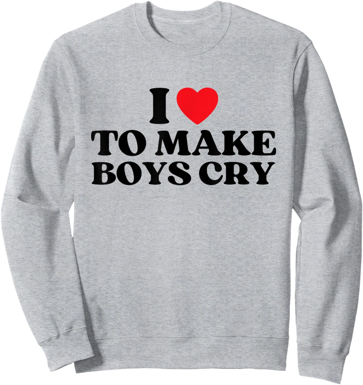 I Heart To Make Boys Cry Lustiges rotes Herz Liebe Mädchen Sweatshirt - Sweatshirt | Ash