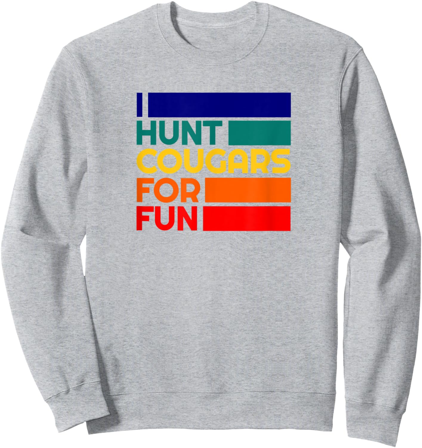 Cougar Hunter Flirty Mature Older Woman Lover Cougar Bait Sweatshirt - Sweatshirt | Ash