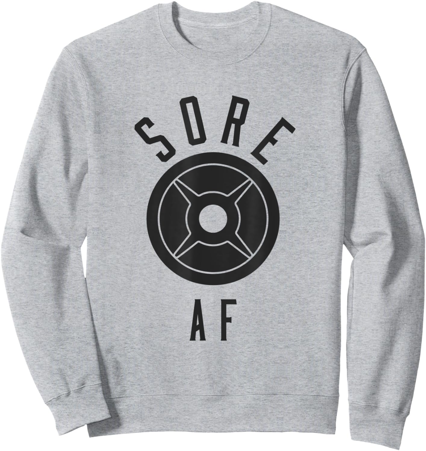 Sore AF Funny Workout Shirt Sweatshirt - Sweatshirt | Ash