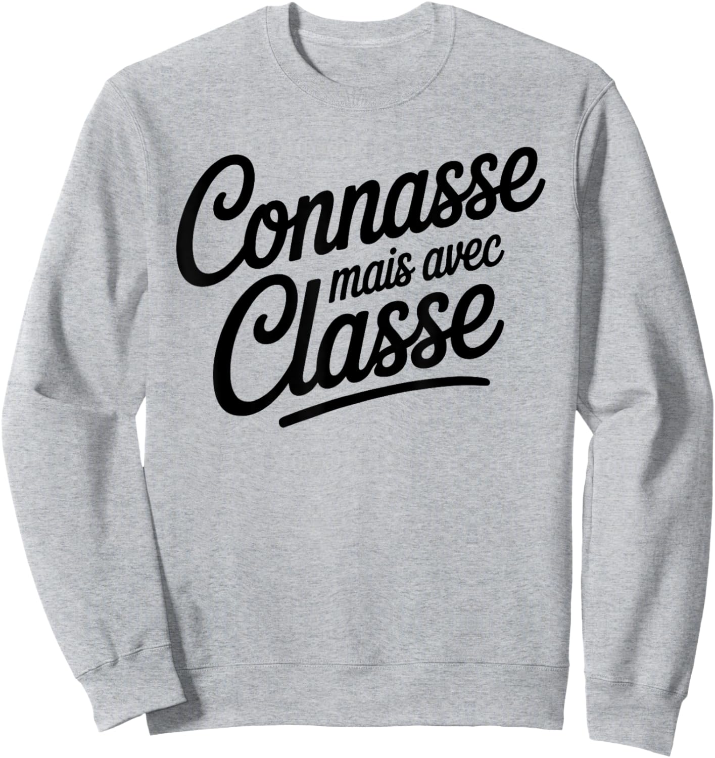 Connasse Mais Avec Classy Female Humor Insolent Sweatshirt - Sweatshirt | Ash