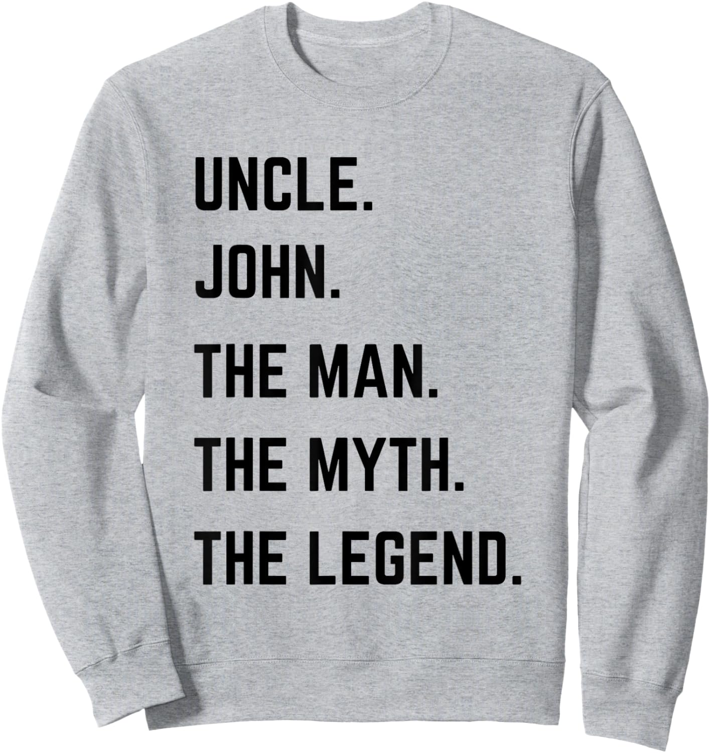 Uncle John The Man The Myth The Legend Father's Day Sweatshirt - Sweatshirt | Ash