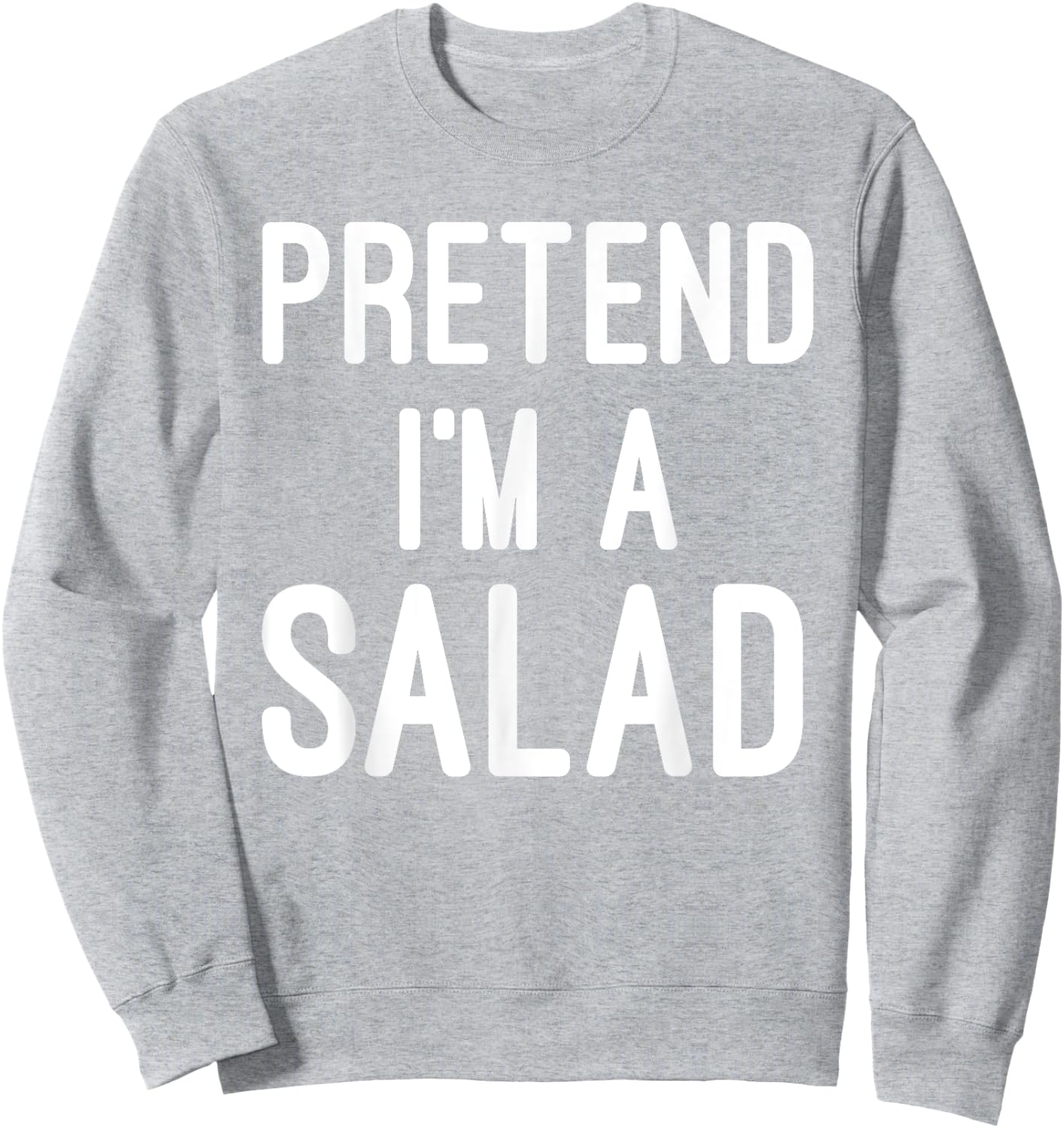Easy Lazy Halloween Costume - Pretend I'm a Salad Sweatshirt - Sweatshirt | Ash