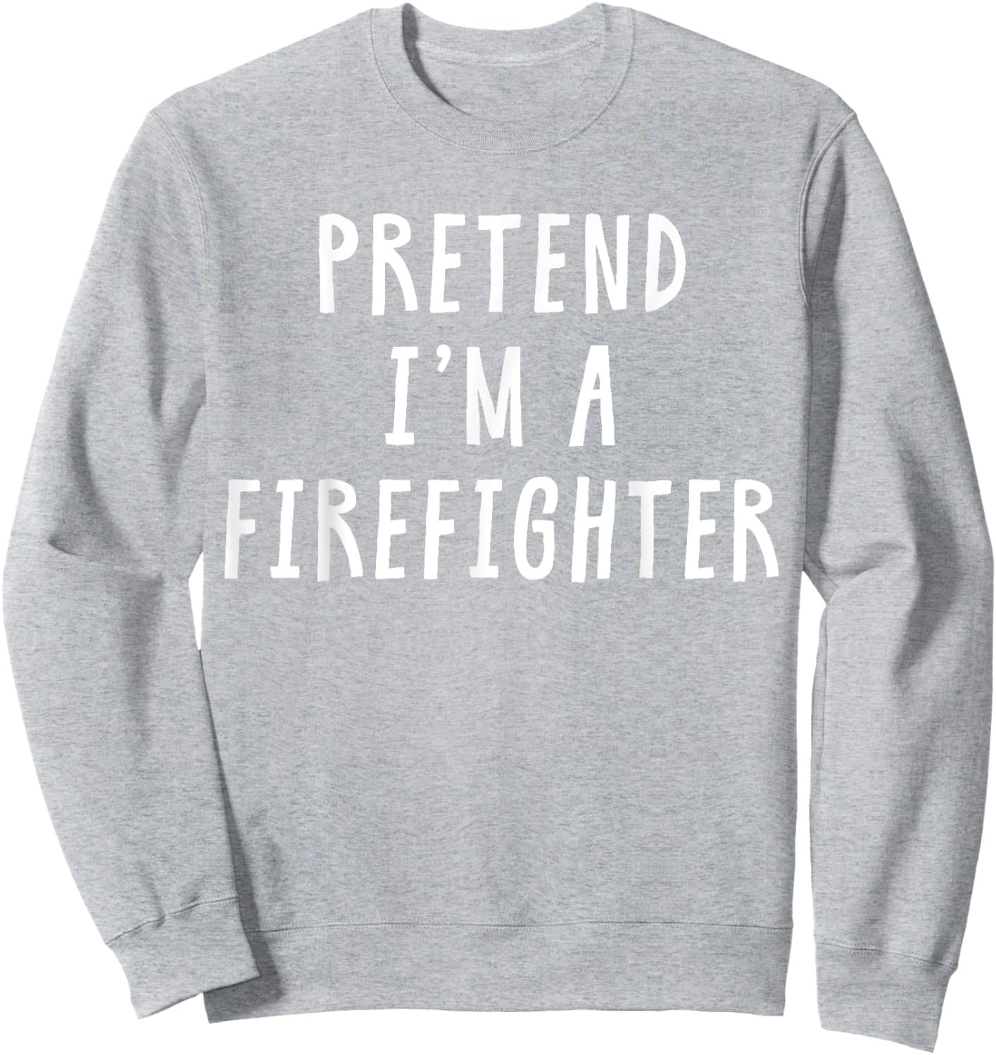 Pretend Im A Firefighter Costume Women Kids Halloween Sweatshirt - Sweatshirt | Ash
