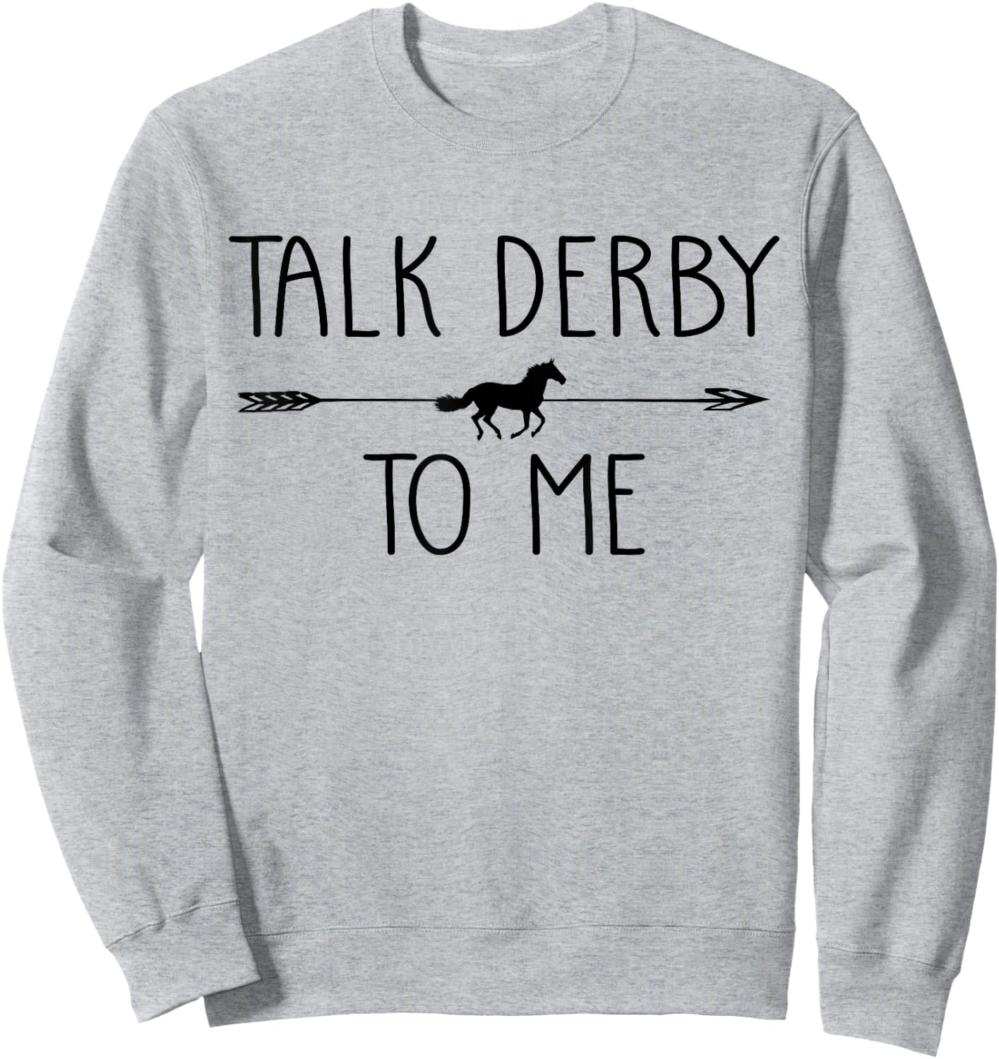 Talk Derby To Me Funny Horse Owner Lover Jockey Gift Sweatshirt - Sweatshirt | Ash