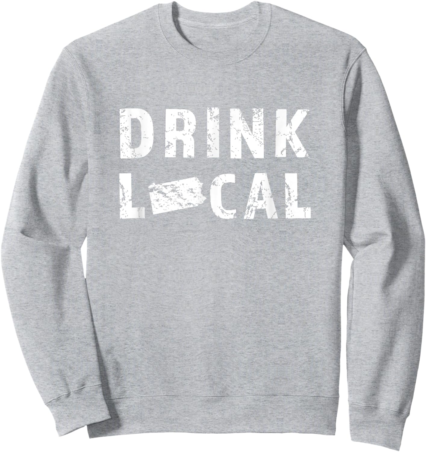 Drink Local Pennsylvania Craft Beer PA Breweries Gift Sweatshirt - Sweatshirt | Ash