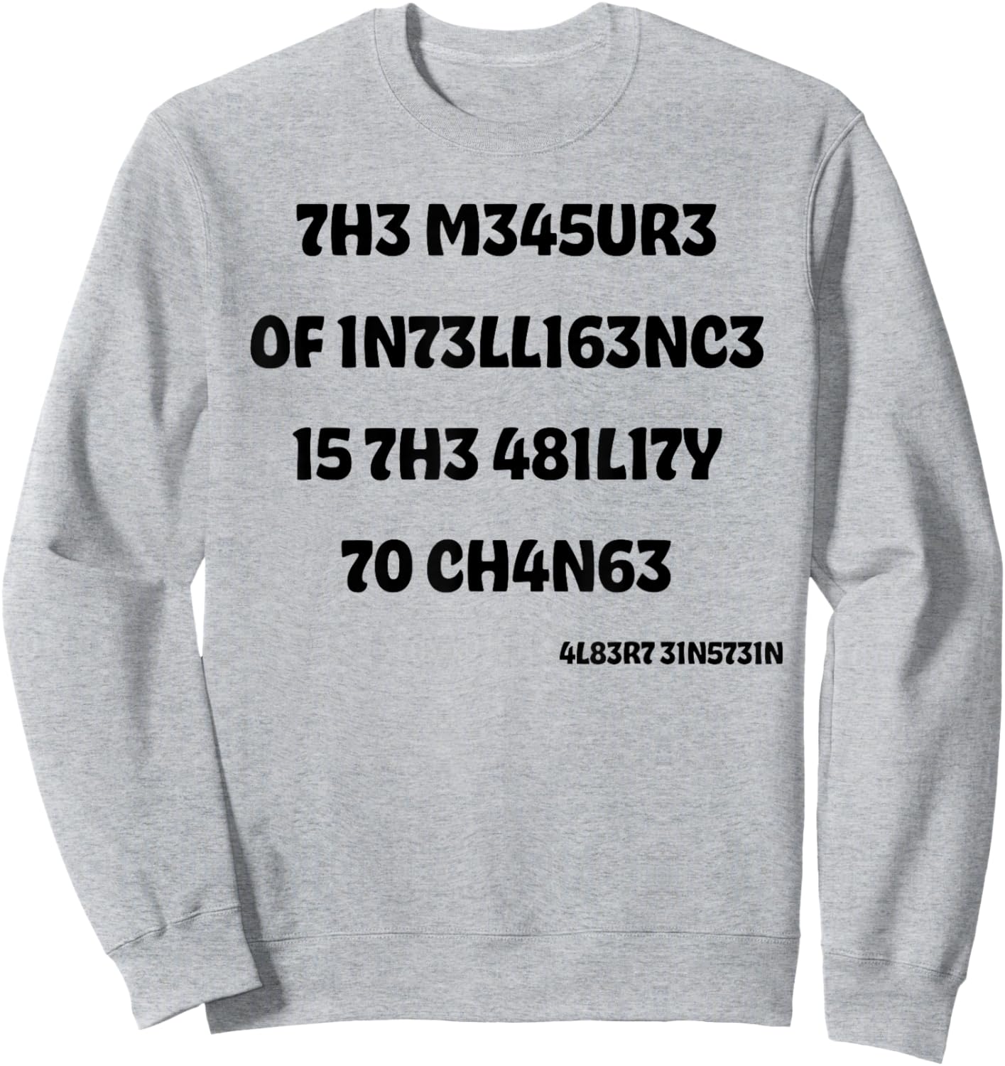 The Measure Of Intelligence Is The Ability To Change Sweatshirt - Sweatshirt | Ash