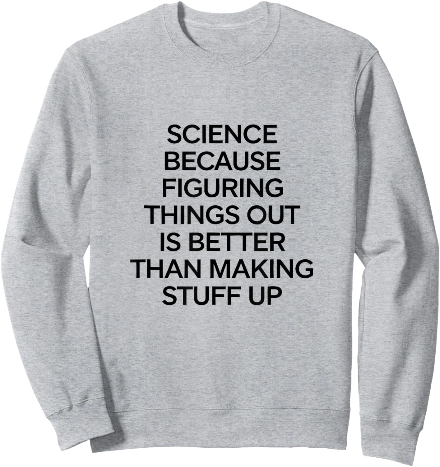 Science Because Figuring Things Out Pro Scientific Teacher Sweatshirt - Sweatshirt | Ash