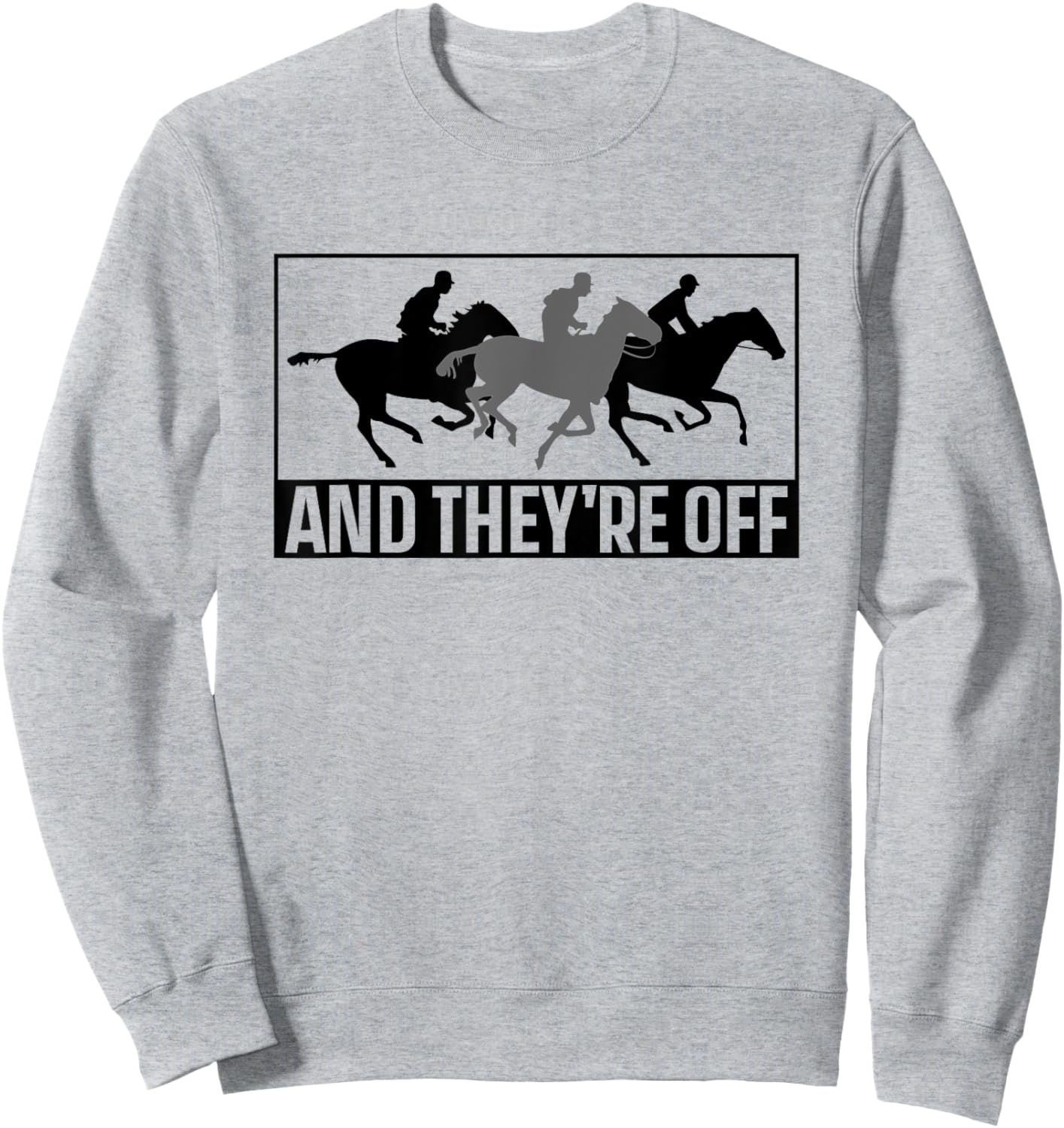 And They're Off Racer Horse Race Racing Horses Sweatshirt - Sweatshirt | Ash