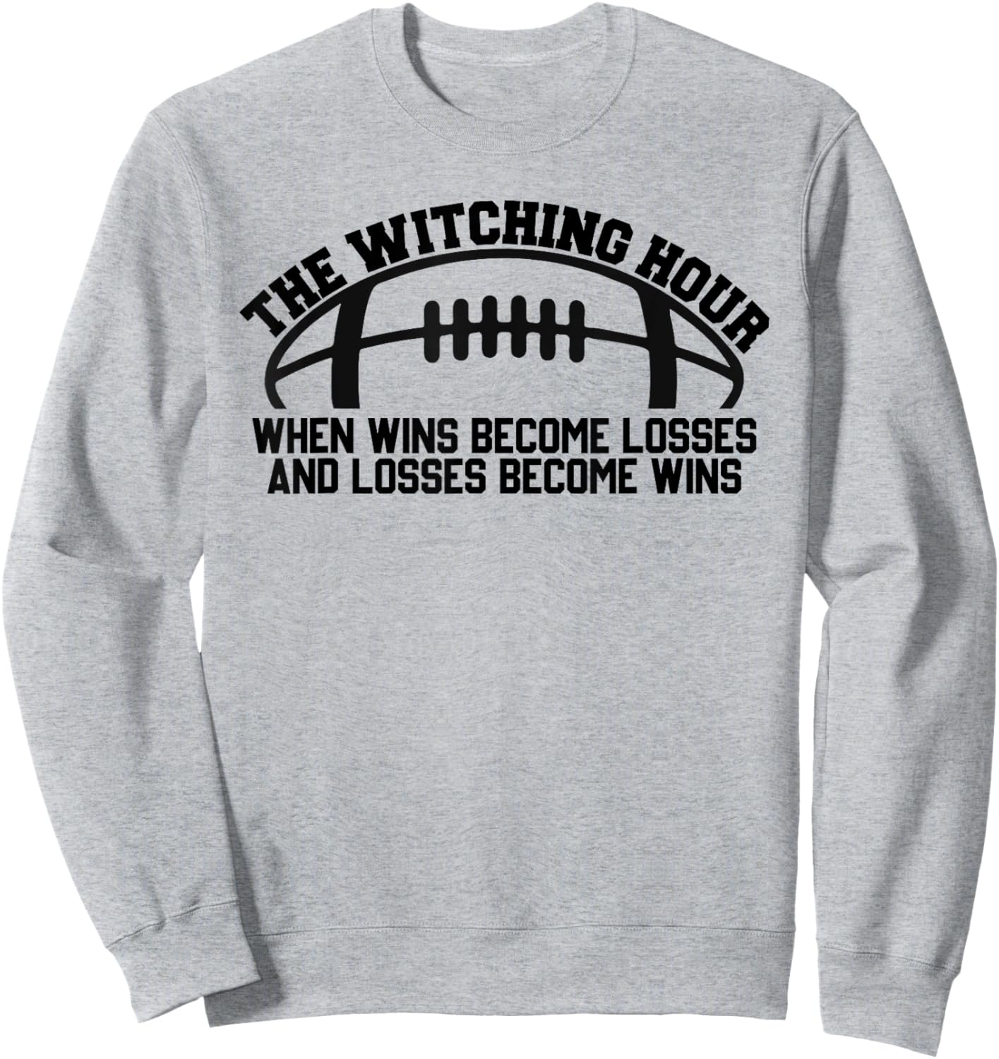 The Witching Hour When Wins Become Losses Baseball Sweatshirt - Sweatshirt | Ash