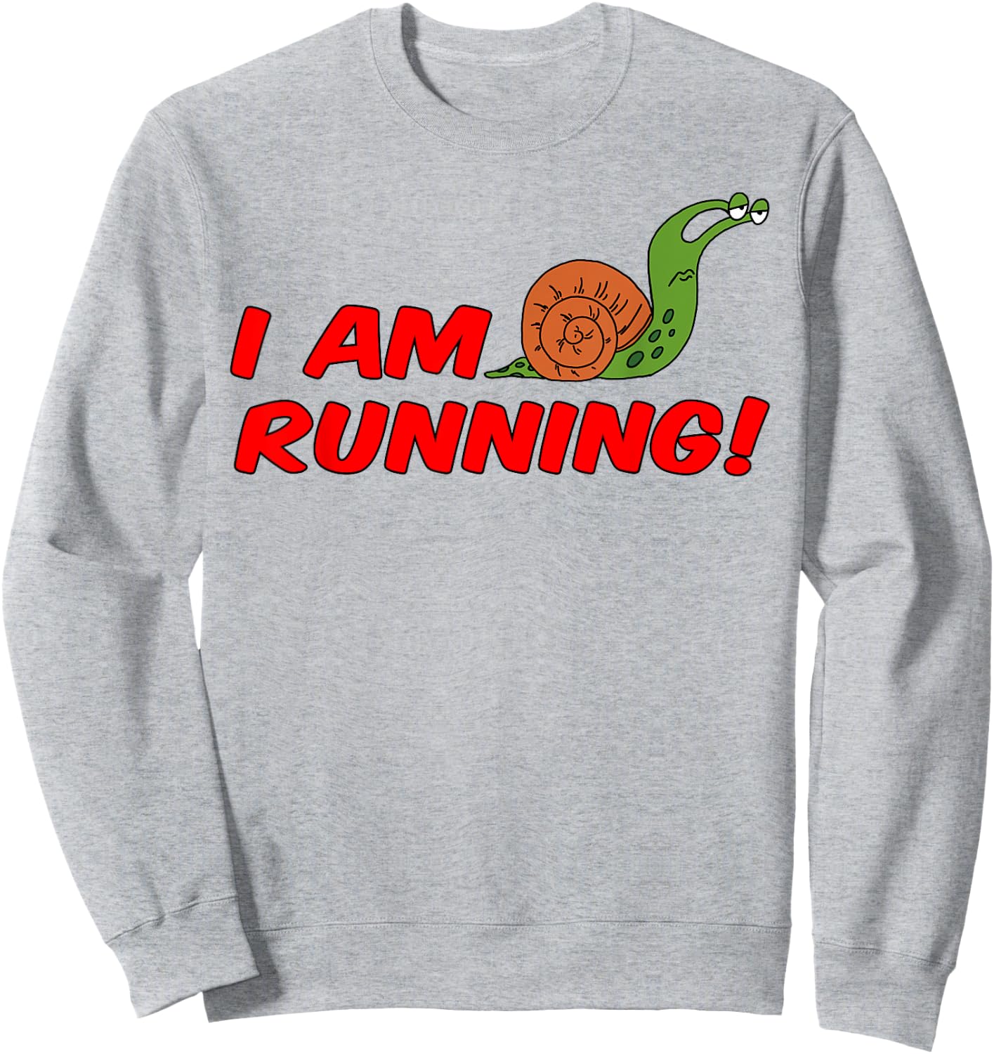 I Am Running Funny Slow Snail Runner Sweatshirt - Sweatshirt | Ash
