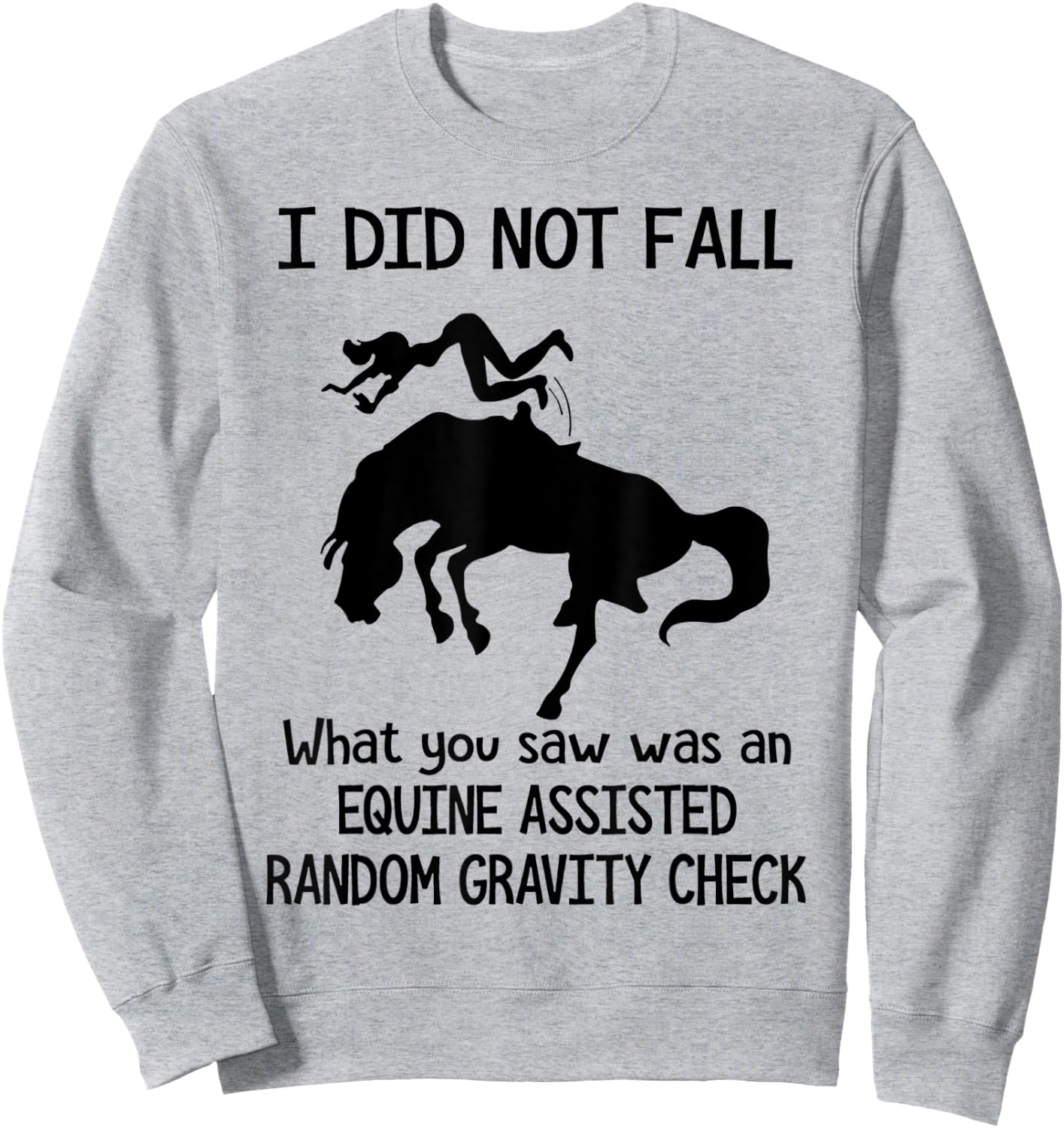 Funny Horse I Did Not Fall What You Saw Was An Equine Sweatshirt - Sweatshirt | Ash